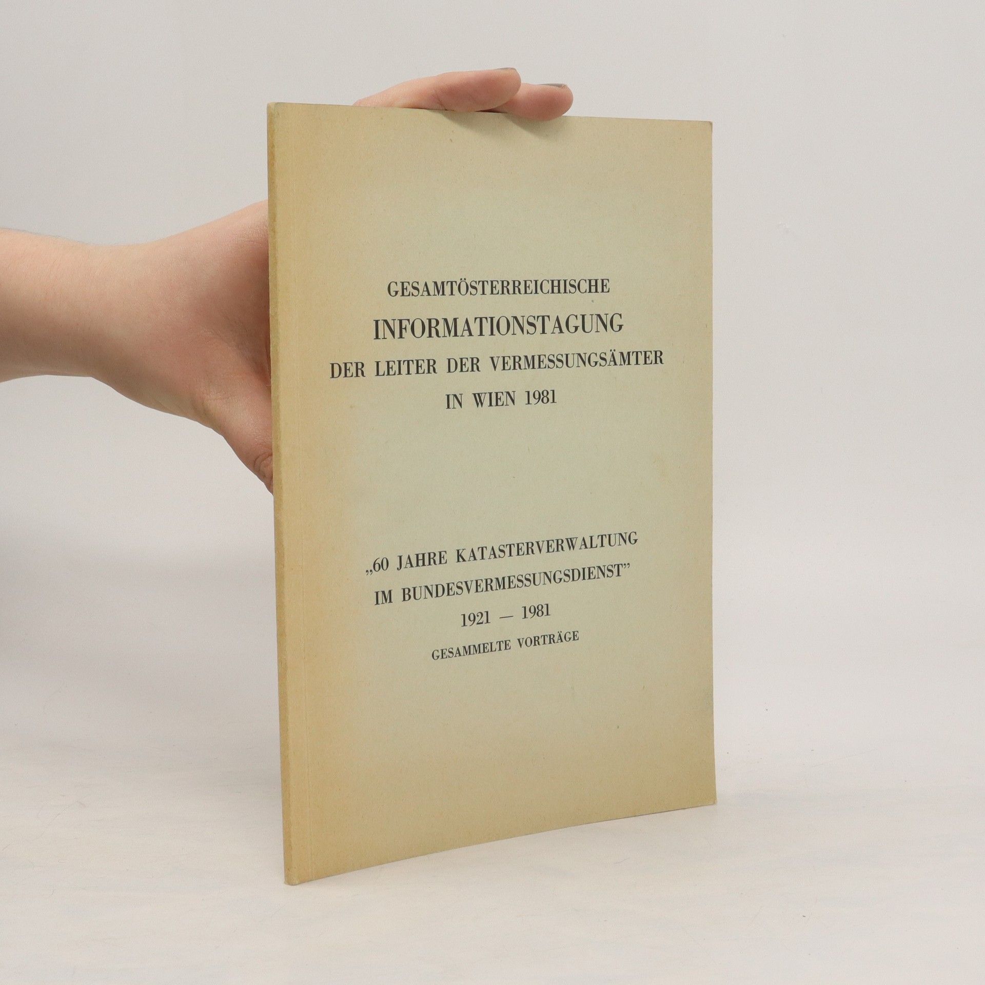 kolektiv Gesamtösterreichische Informationstagung der Leiter der Vermessungsämter in Wien 1981