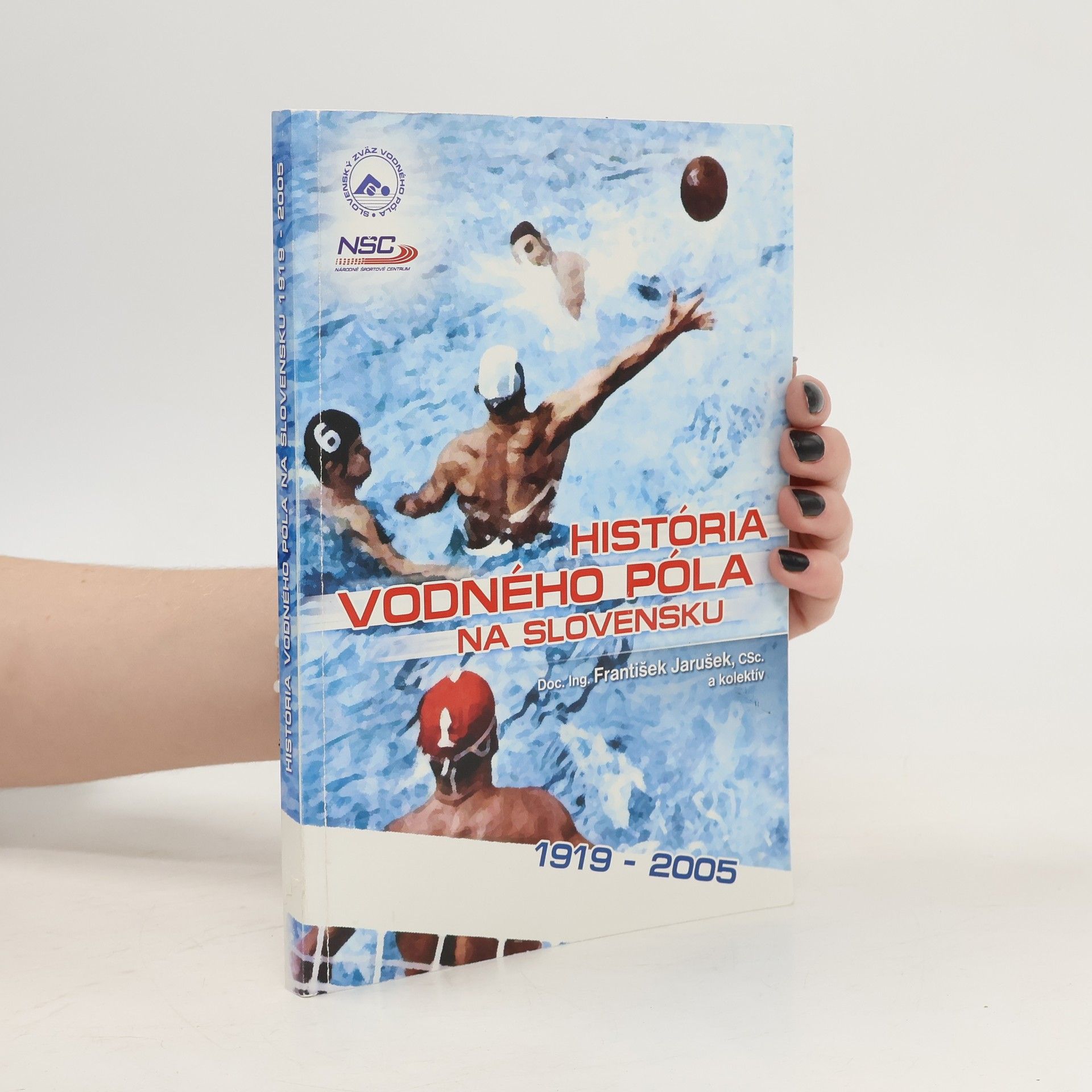 František Jarušek História vodného póla na Slovensku 1919-2005