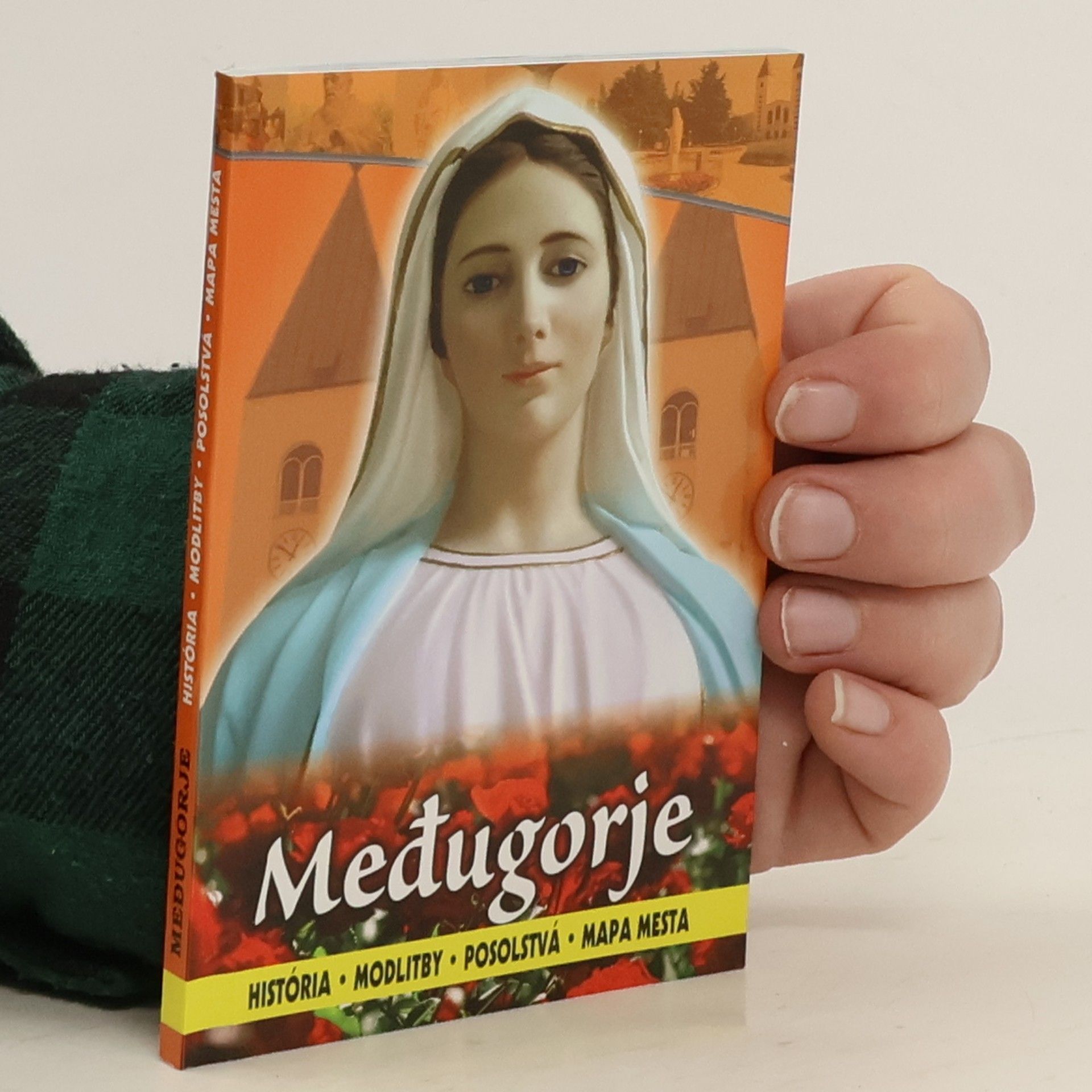 Kolektív autorov Medugorje: Historie. Modlitba. Poselství