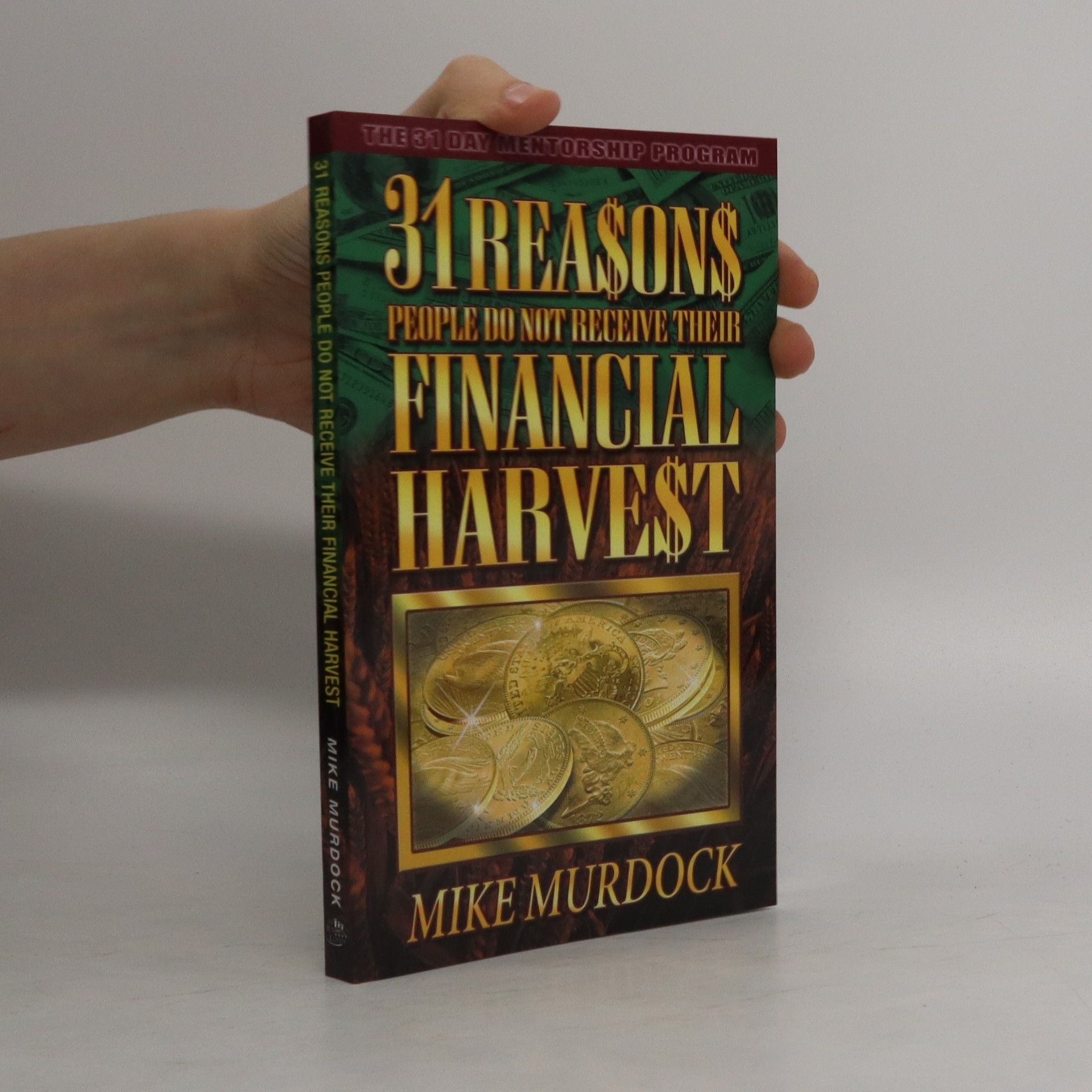 Mike Murdock 31 Reasons People Do Not Receive Their Financial Harvest