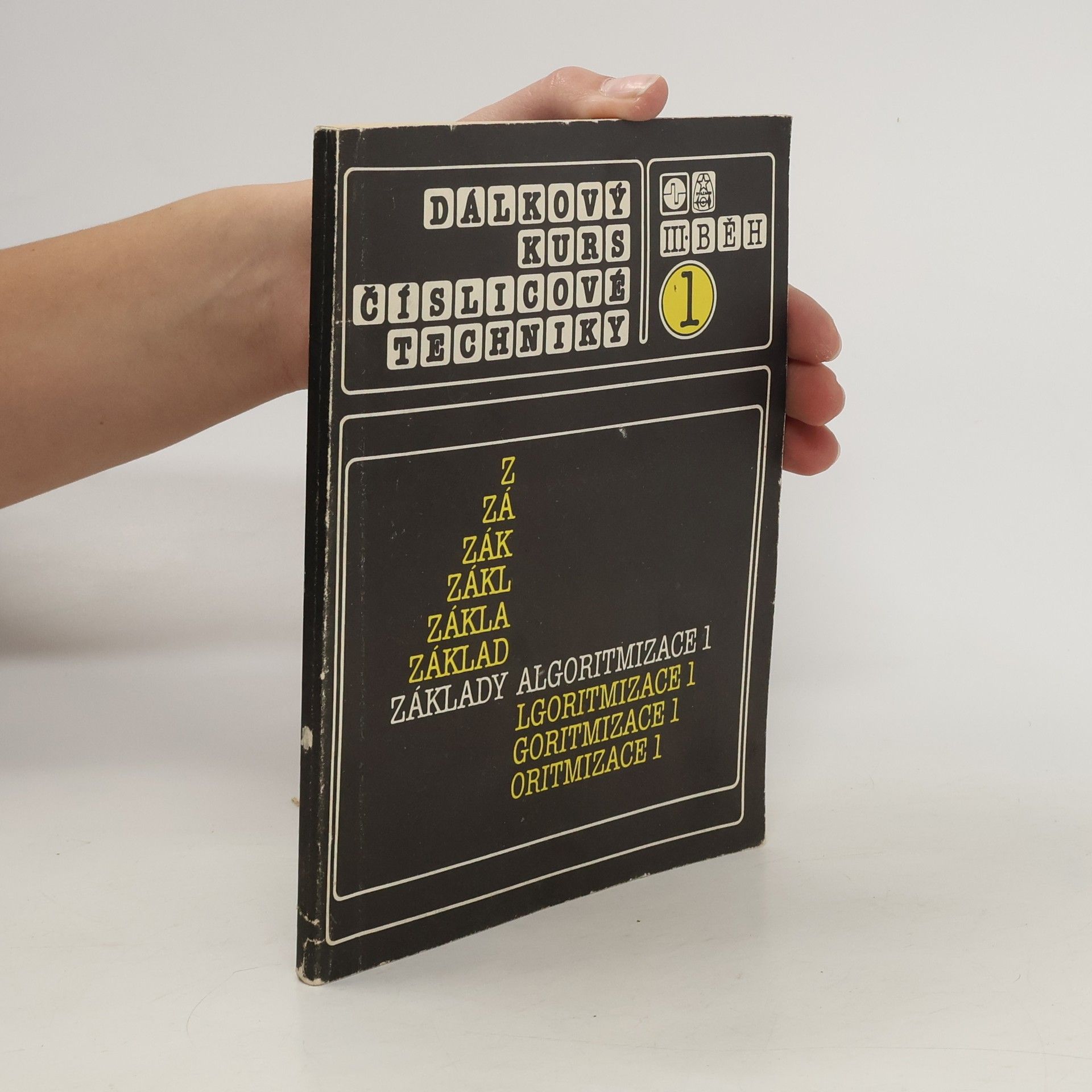 Various authors Dálkový kurs číslicové techniky 1. Základy algoritmizace
