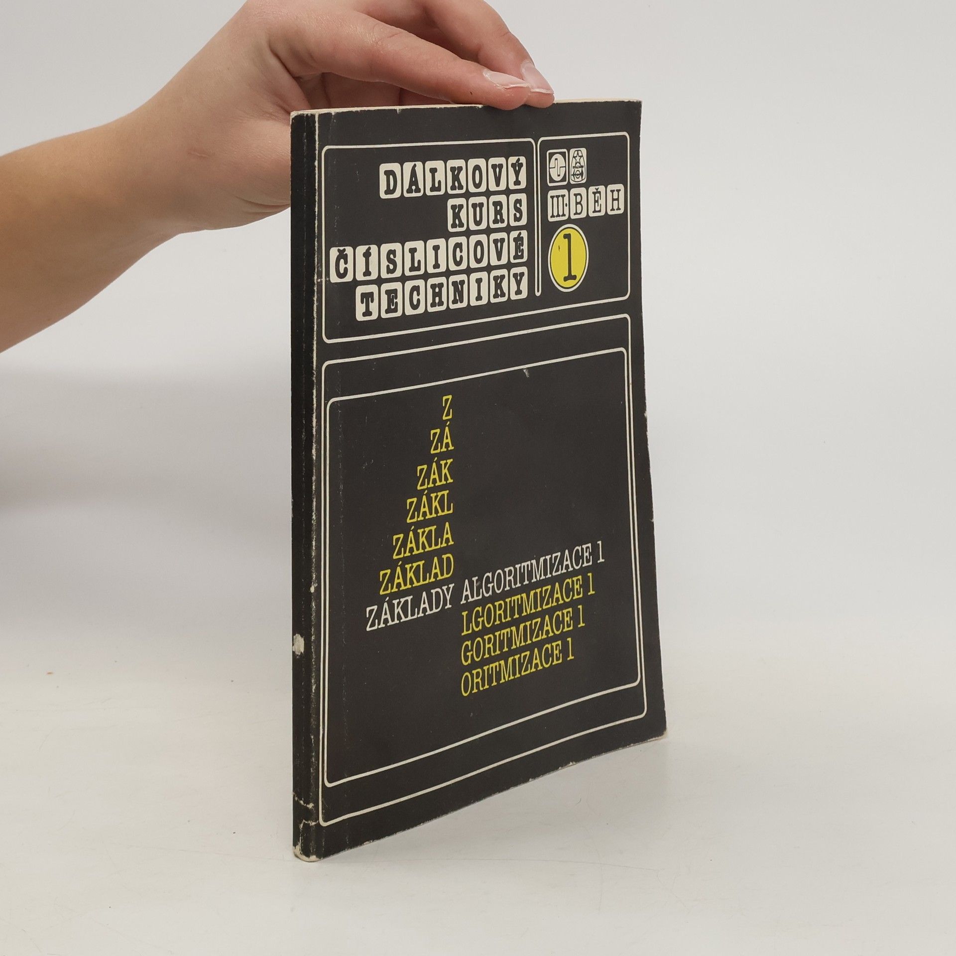 Various authors Dálkový kurs číslicové techniky 1. Základy algoritmizace