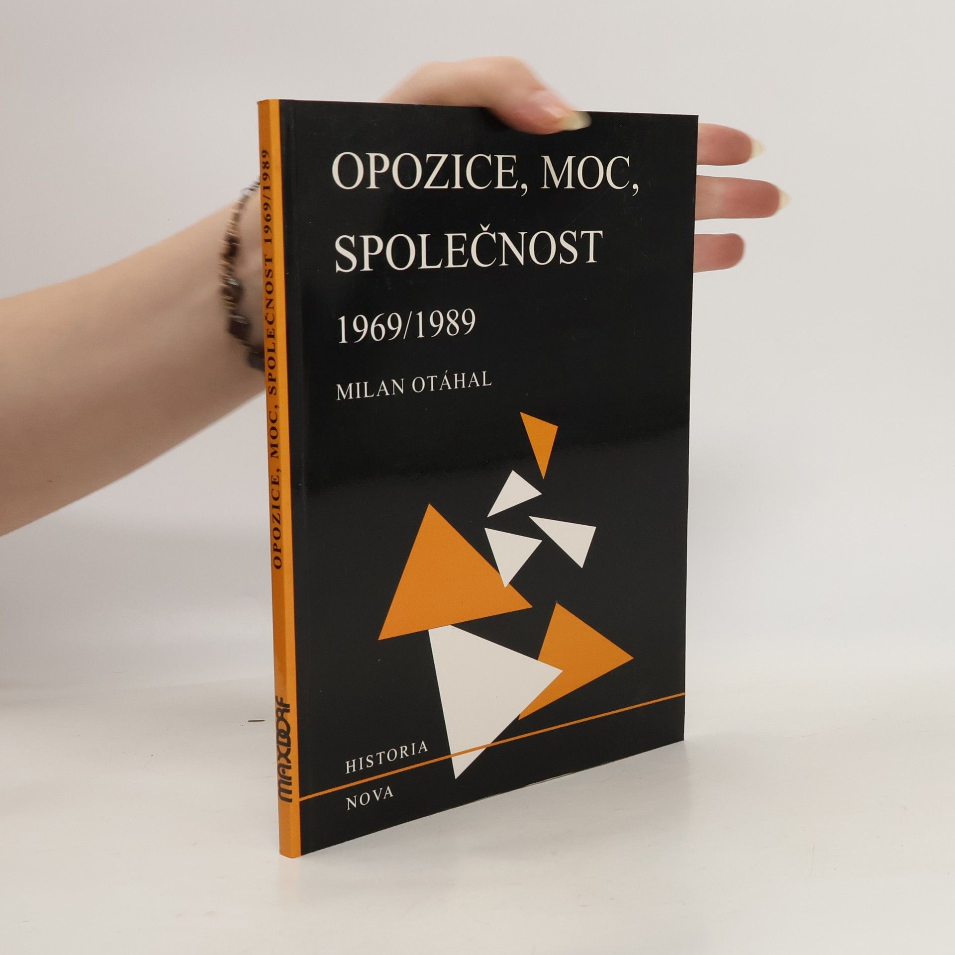 Milan Otáhal Opozice, moc, společnost 1969-1989