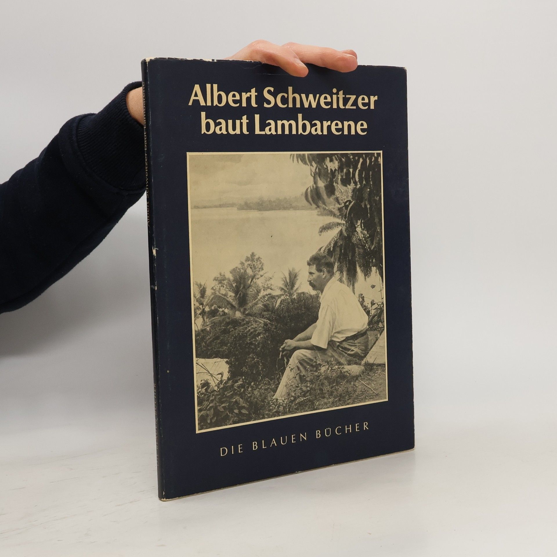 kolektiv Albert Schweitzer baut Lambarene. Die Blauen Bücher