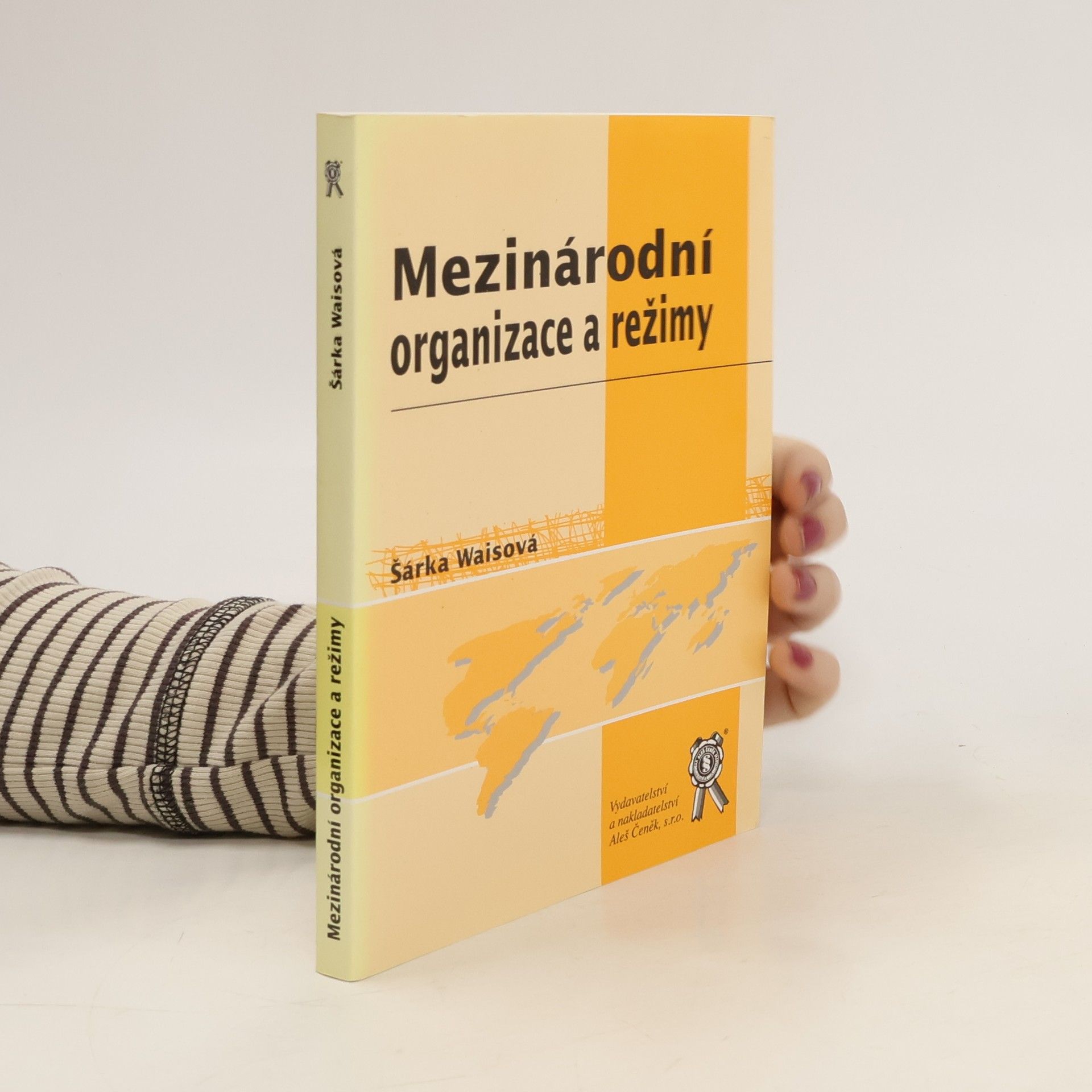 Šárka Waisová Mezinárodní organizace a režimy