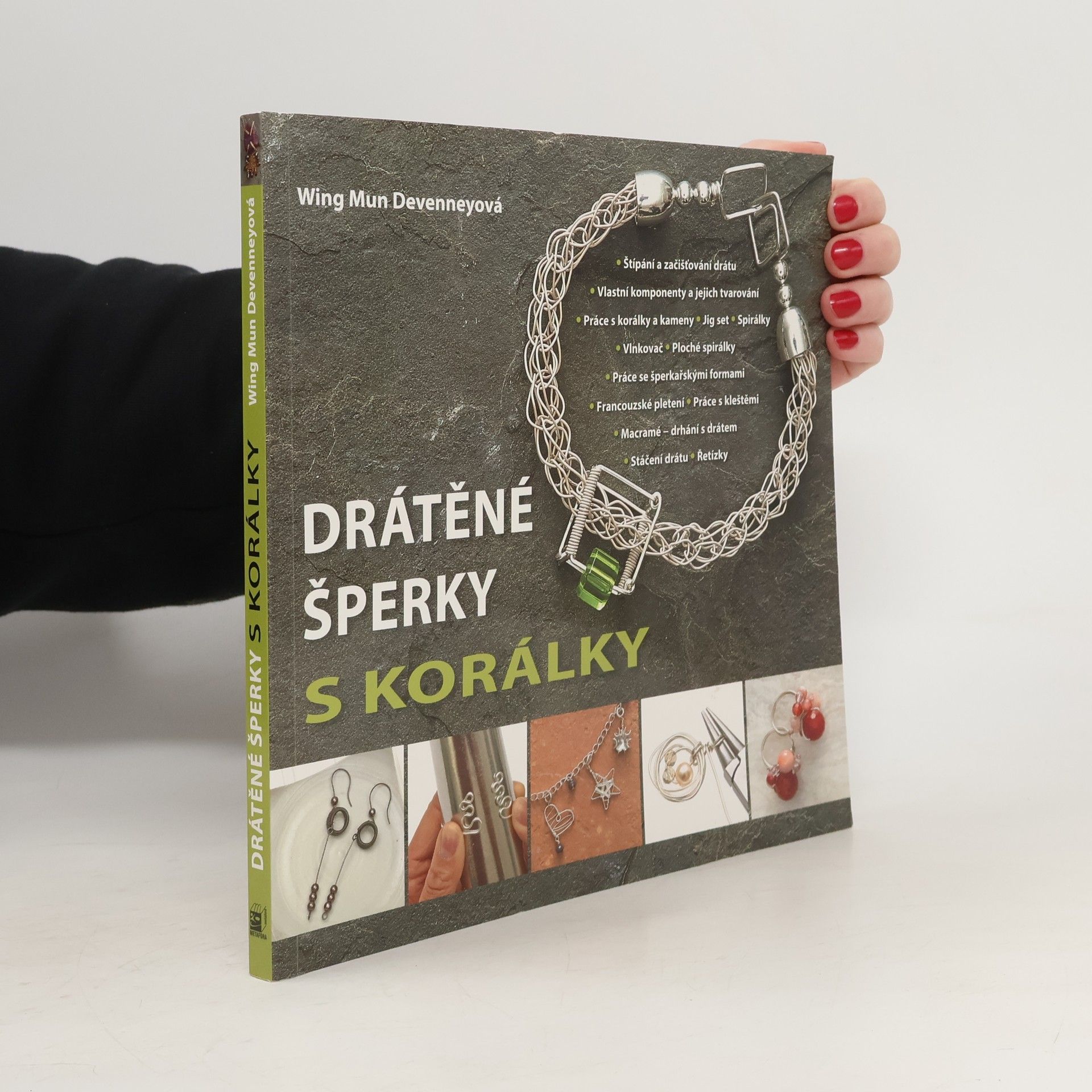 Wing Mun Devenney Drátěné šperky s korálky: Průvodce základními i pokročilými technikami s projekty a předlohami