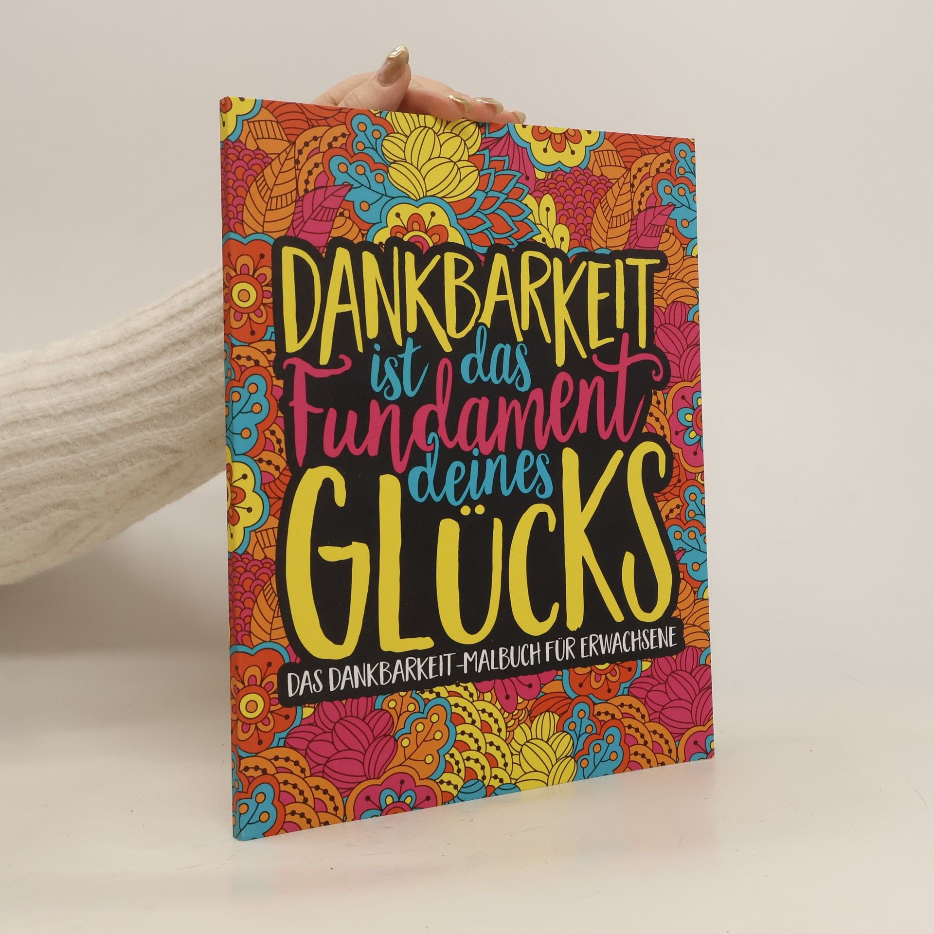 Papeterie Bleu Dankbarkeit ist das Fundament deines Glücks: Das Dankbarkeit - Malbuch für Erwachsene