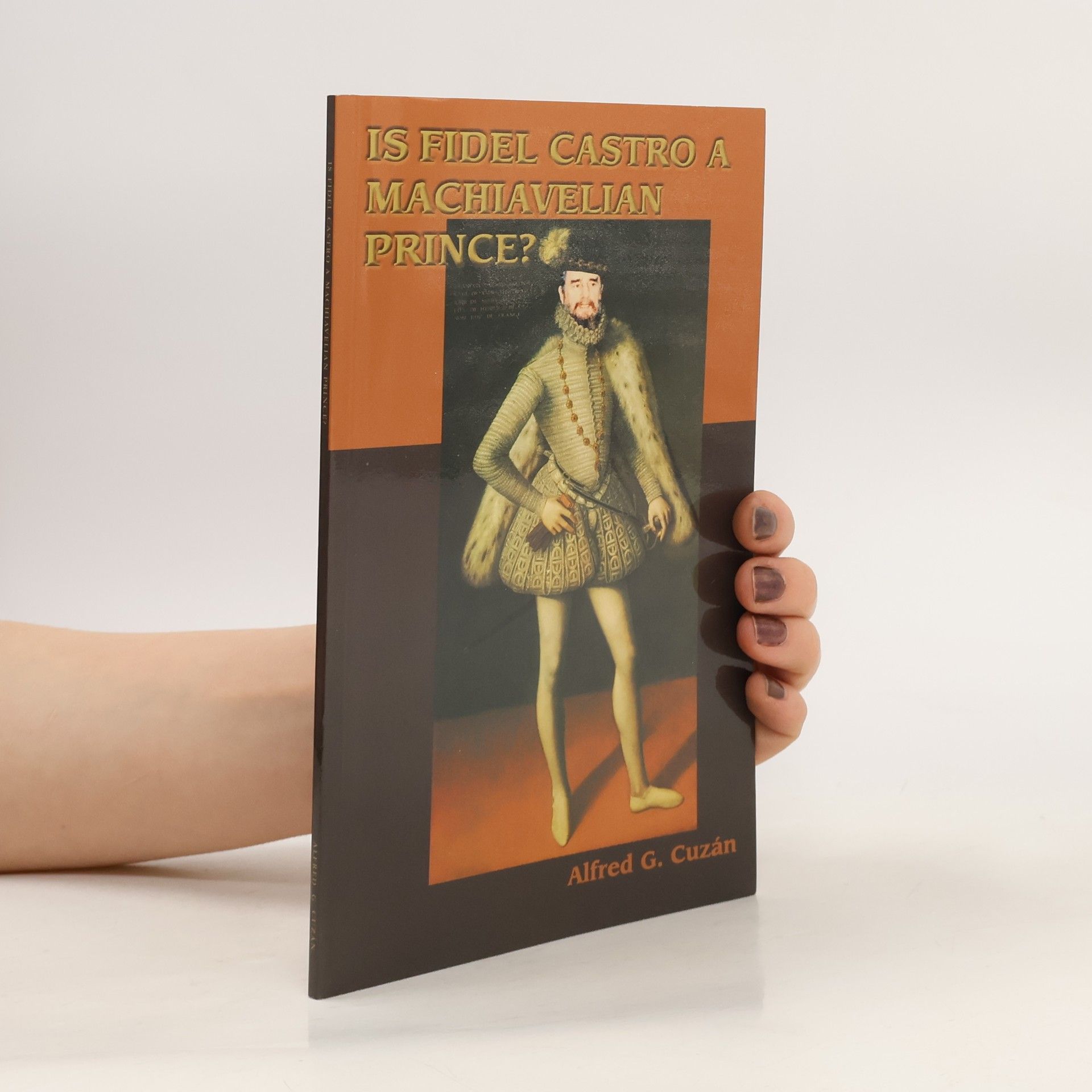 Alfred G. Cuzán Is Fidel Castro a Machiavellian Prince?