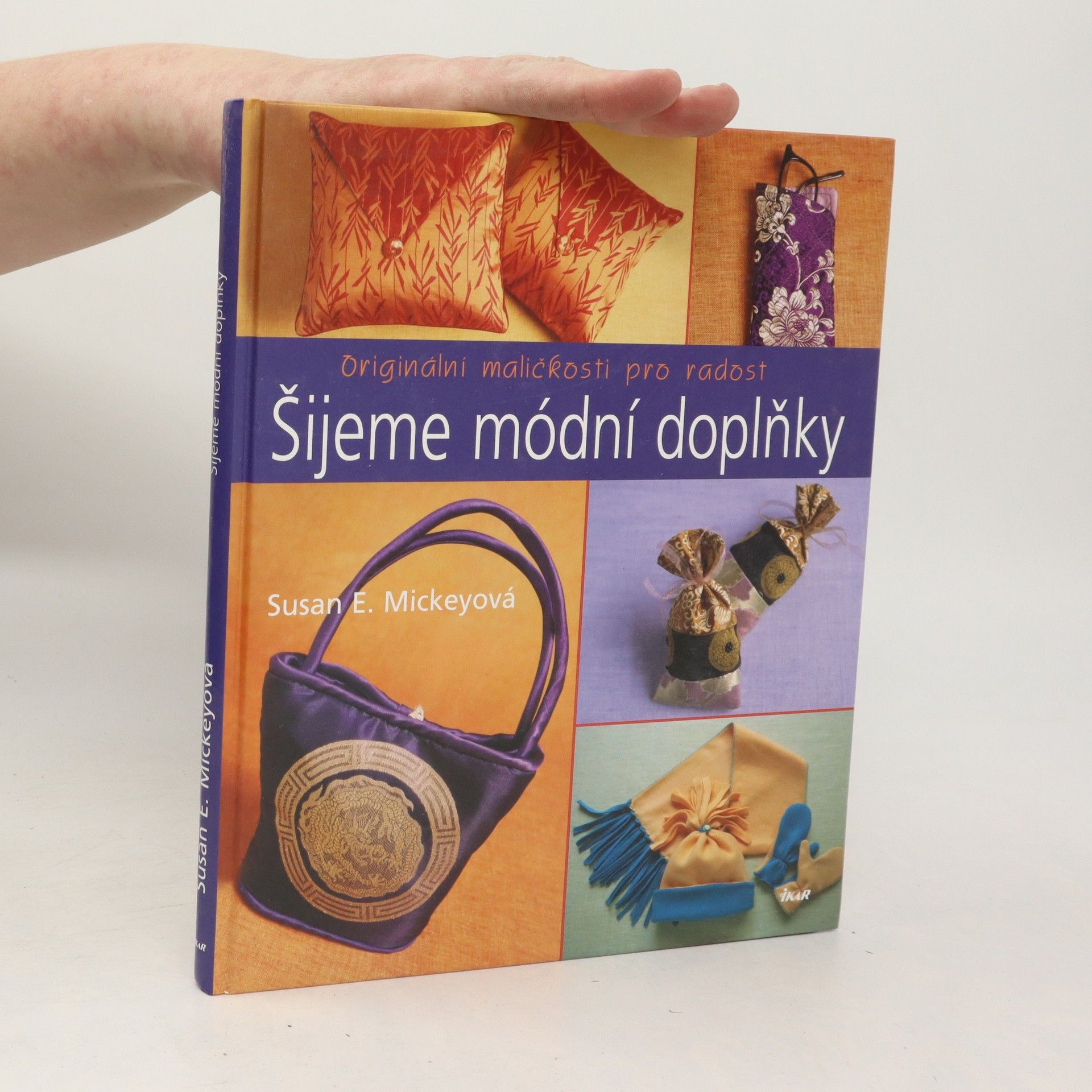 Susan E. Mickey Šijeme módní doplňky. Originální maličkosti pro radost