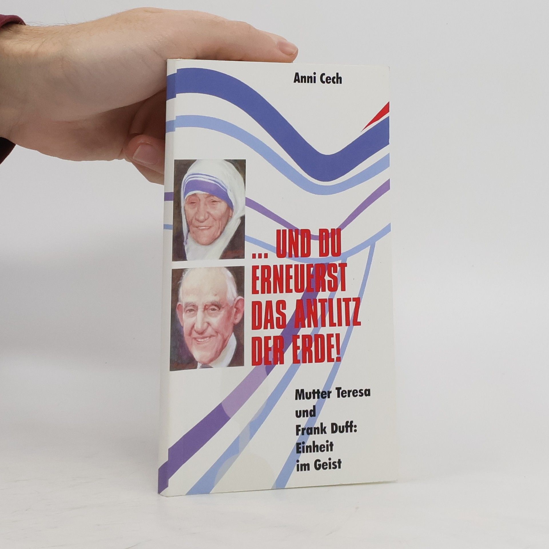 Anni Cech ...Und du erneuerst das Antlitz der Erde