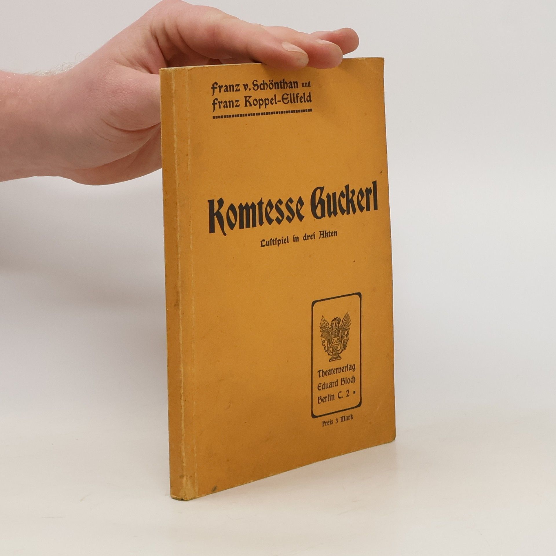 Franz v. Schönthan Komtesse Guckerl Lultſpiel in drei Akten