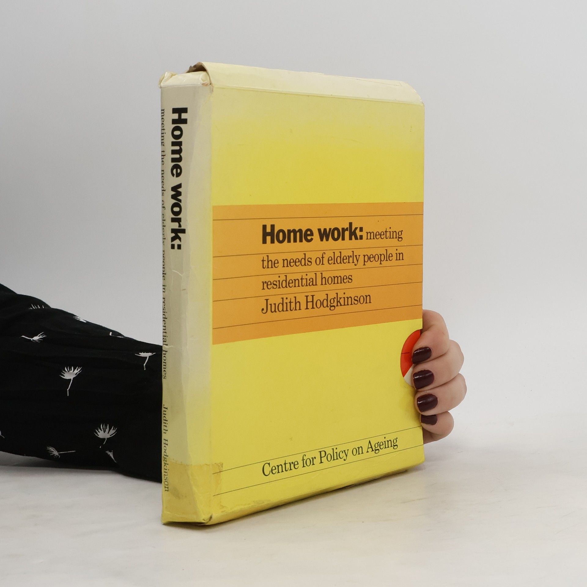 Judith Hodgkinson Home Work: Meeting the Needs of Elderly People in Residential Homes 1-8