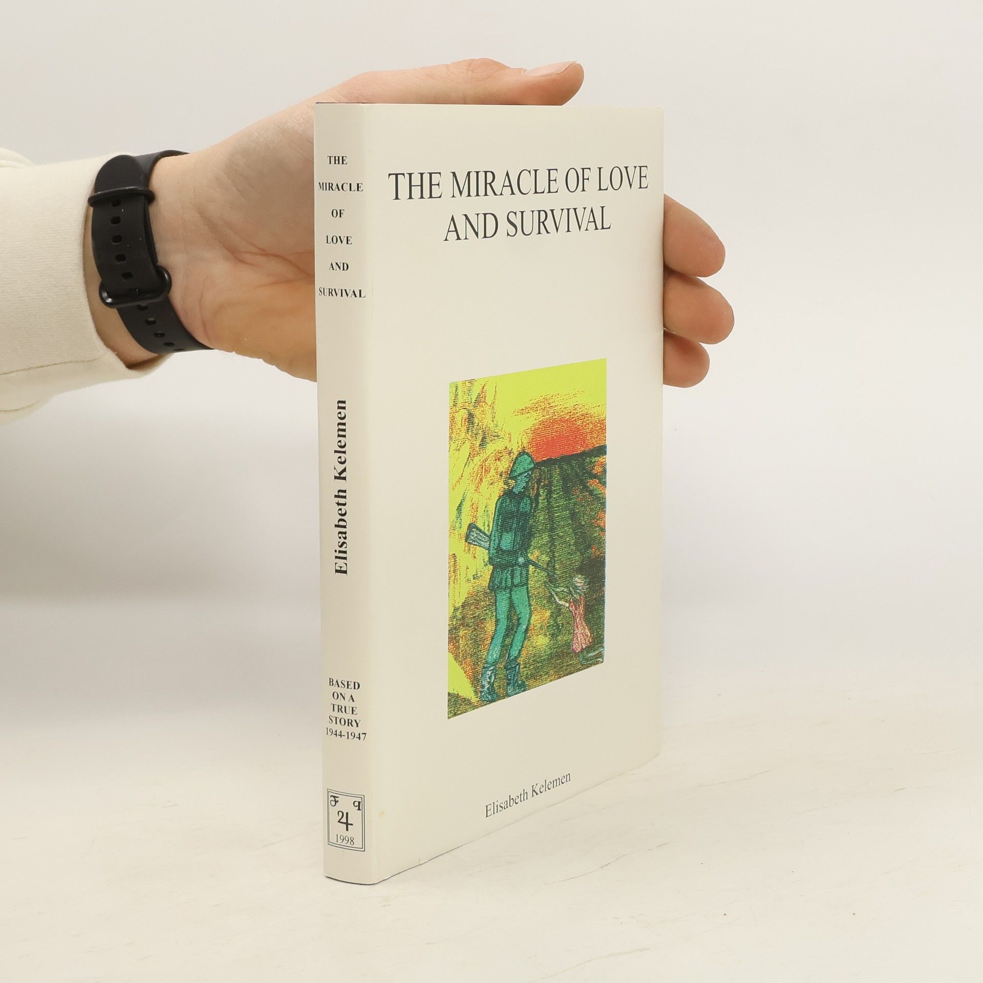 Elisabeth Kelemen The Miracle of Love and Survival