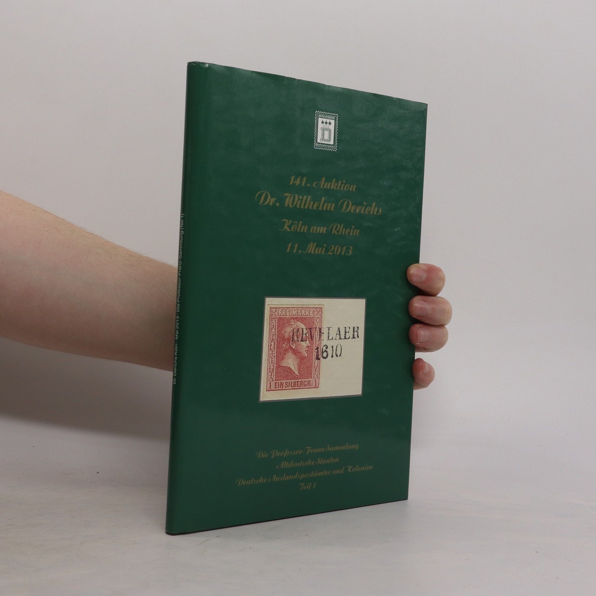 Auteurscollectief 141. Auktion Dr. Wilhelm Derichs. Köln am Rhein 11. Mai 2013