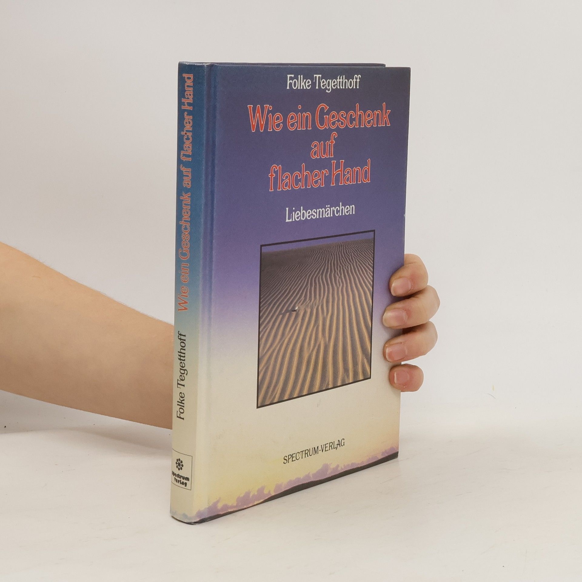 Folke Tegetthoff Wie ein Geschenk auf flacher Hand