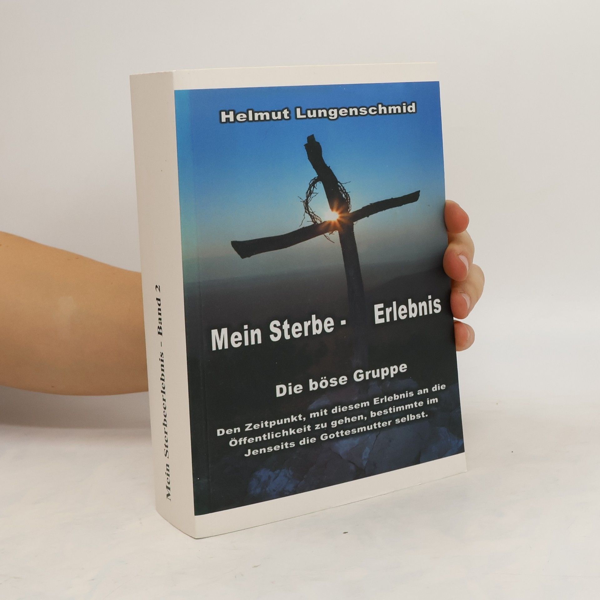 Helmut Lungenschmid Mein Sterbeerlebnis. Band 2