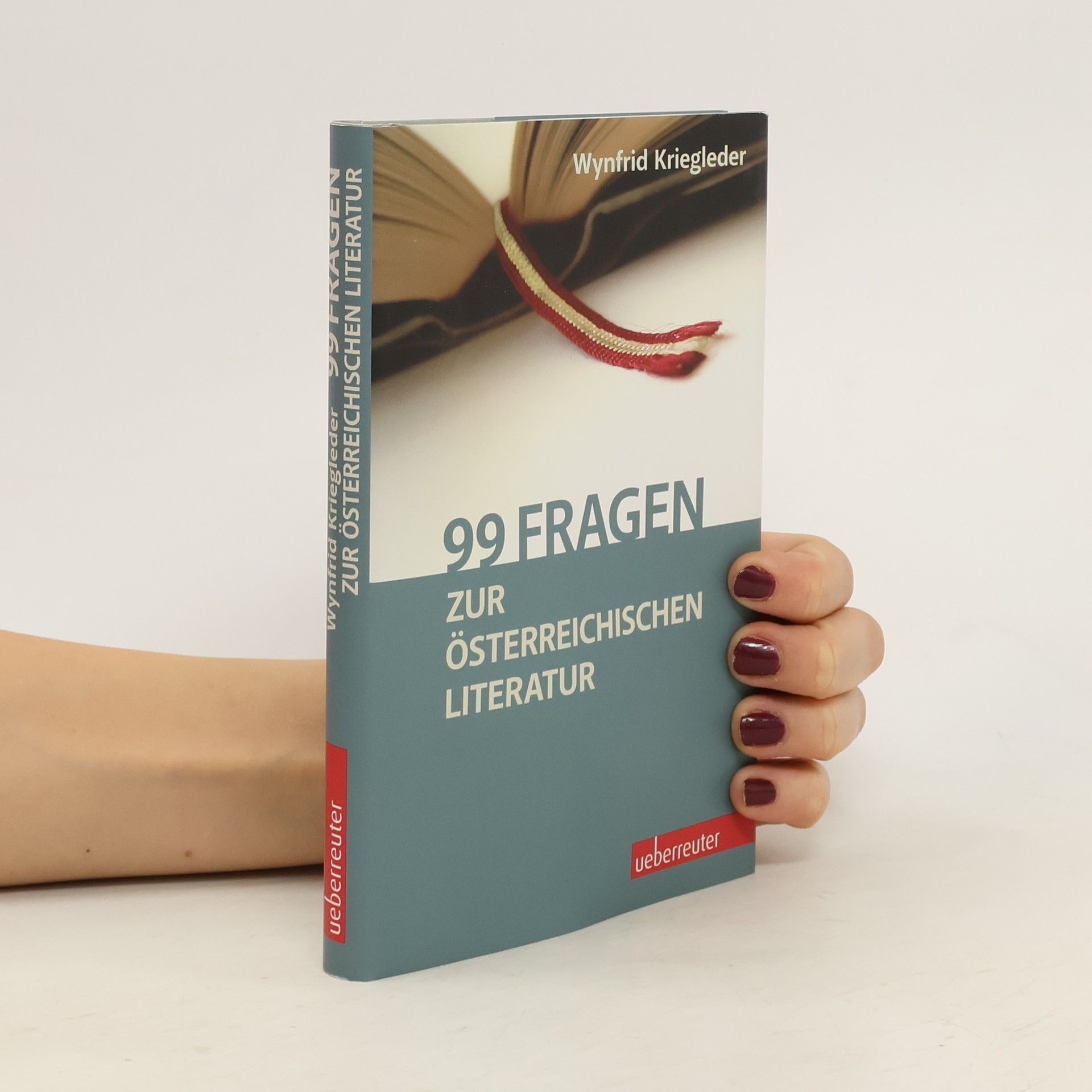 Wynfrid Kriegleder 99 Fragen zur österreichischen Literatur