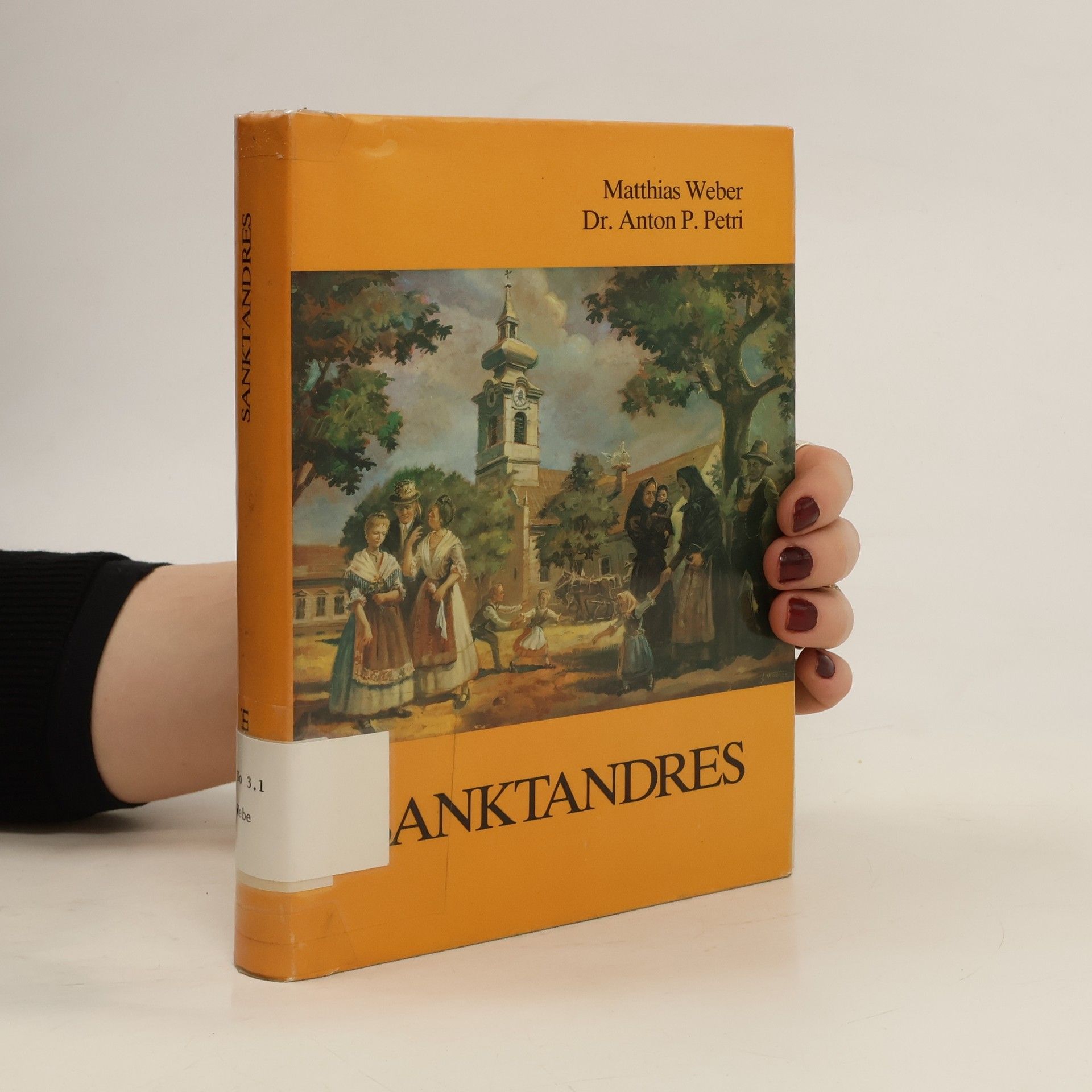Mattias Weber Heimatbuch. Sanktandres im Banat