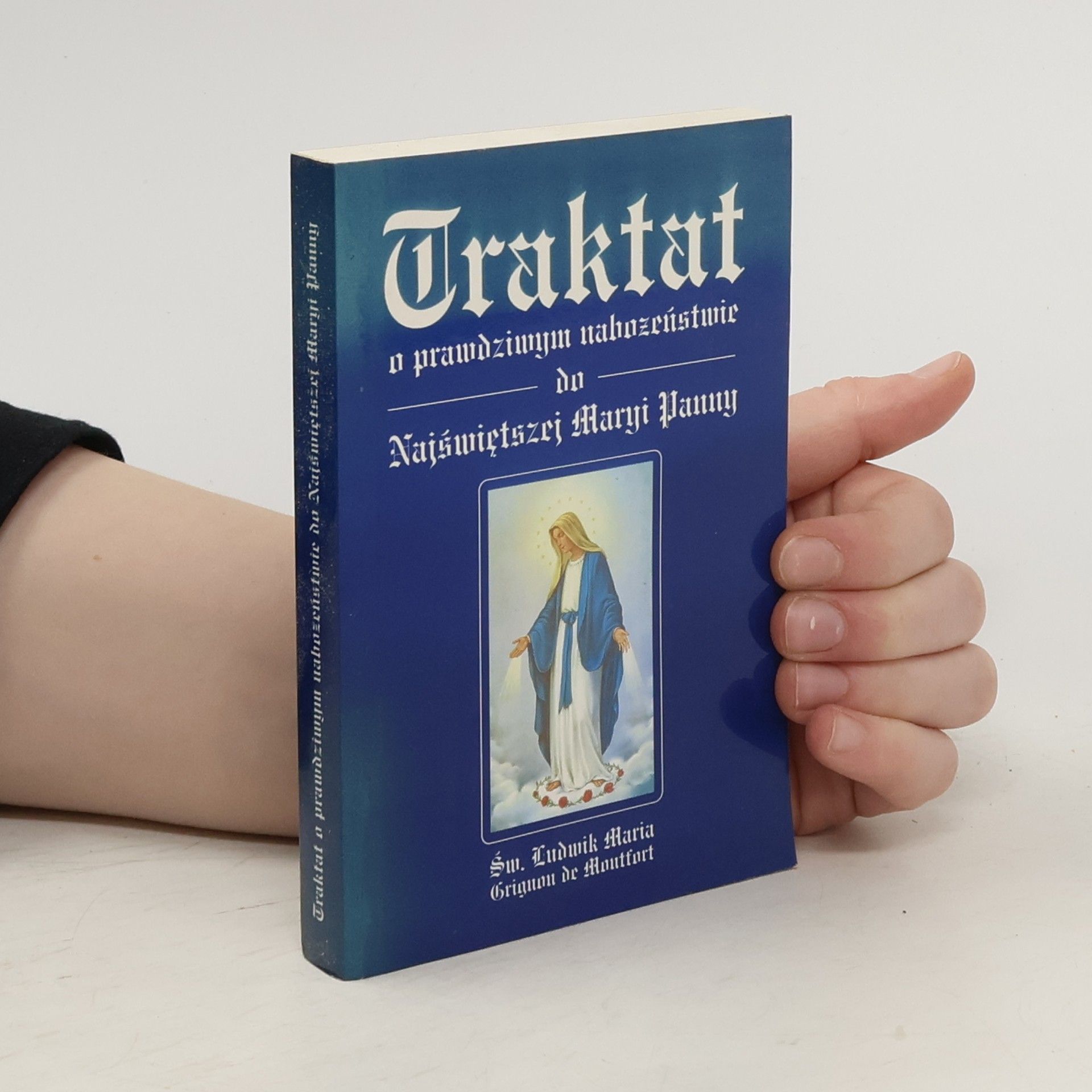 Ludwik Maria Grignion de Montfort Traktat o prawdziwym nabozeństwie do Najświętszej Maryi Panny