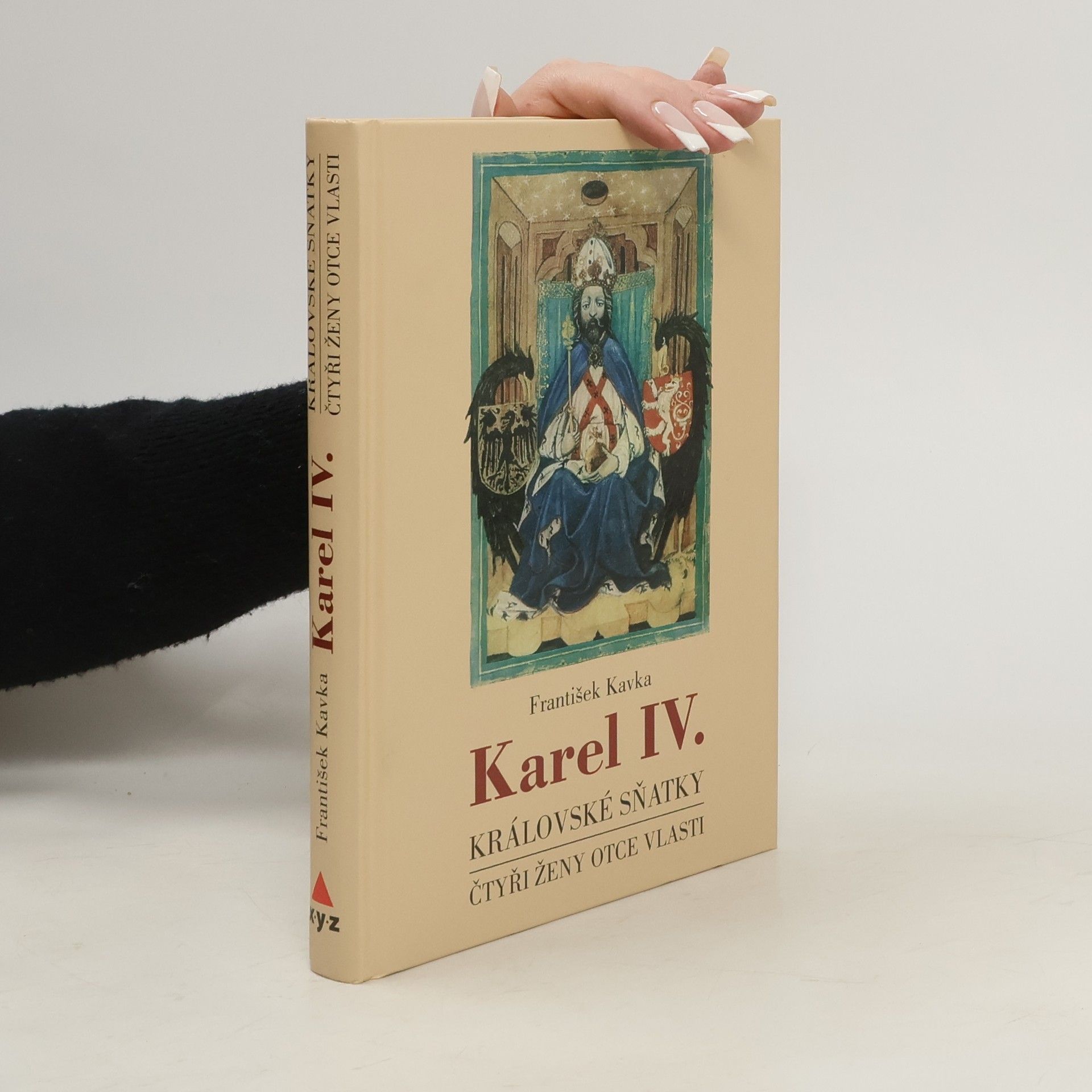 František Kavka Karel IV. - Královské sňatky: Čtyři ženy otce vlasti