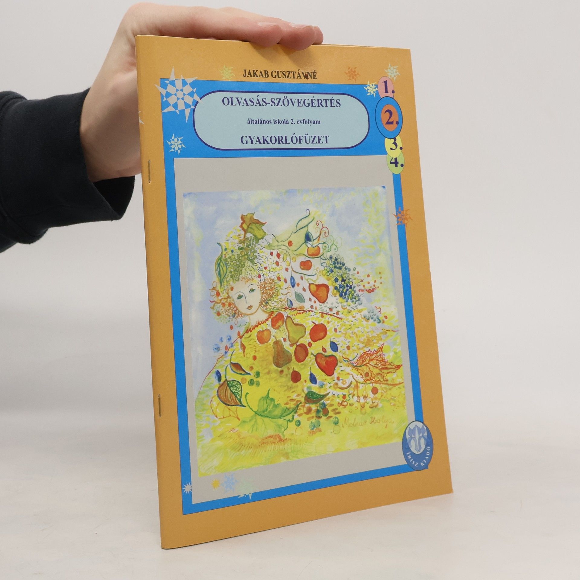Jakab Gusztávné Olvasás-Szövegértés: Általános iskola 2. Évfolyam. Gyakorlofüzet