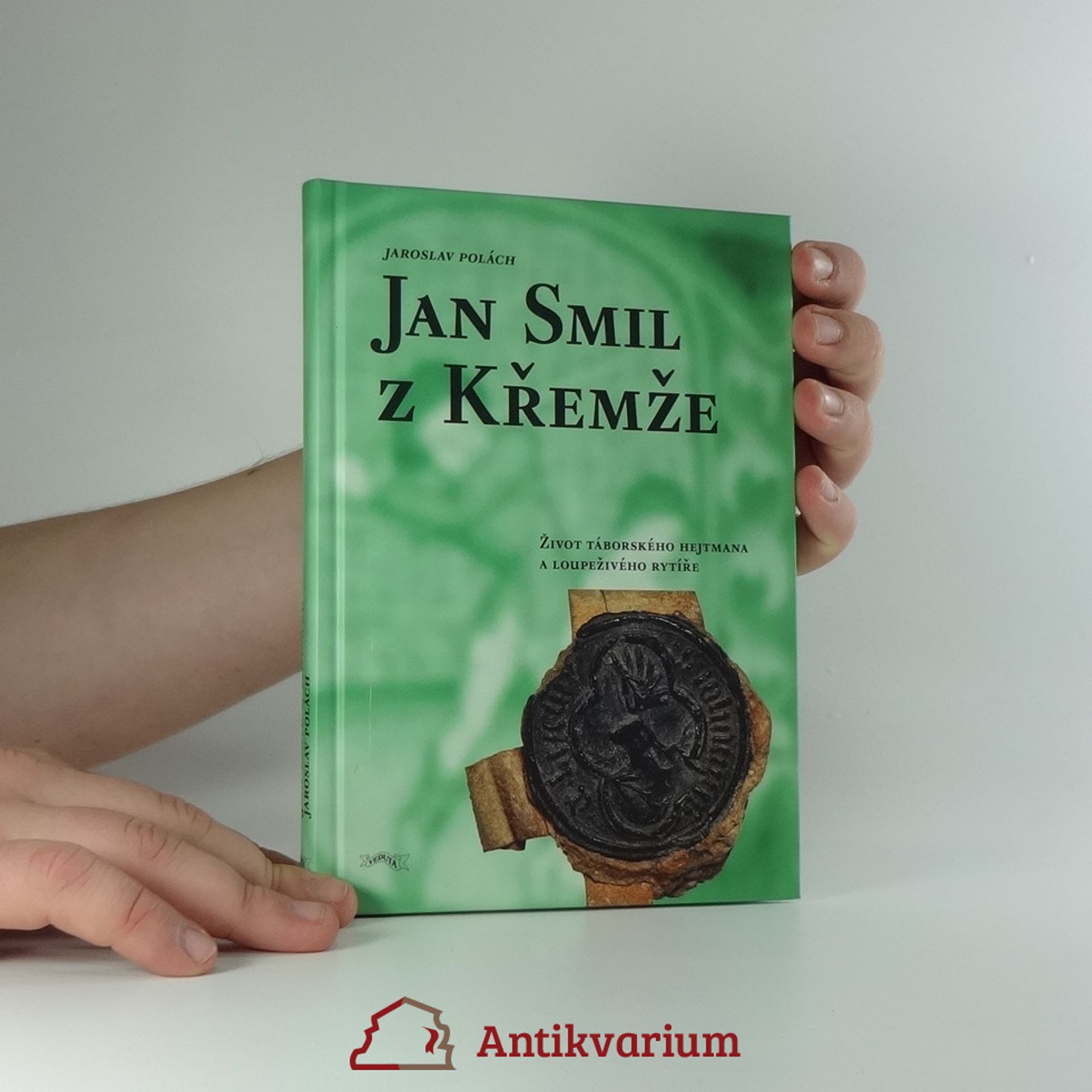 Jaroslav Polách Jan Smil z Křemže : život táborského hejtmana a loupeživého rytíře