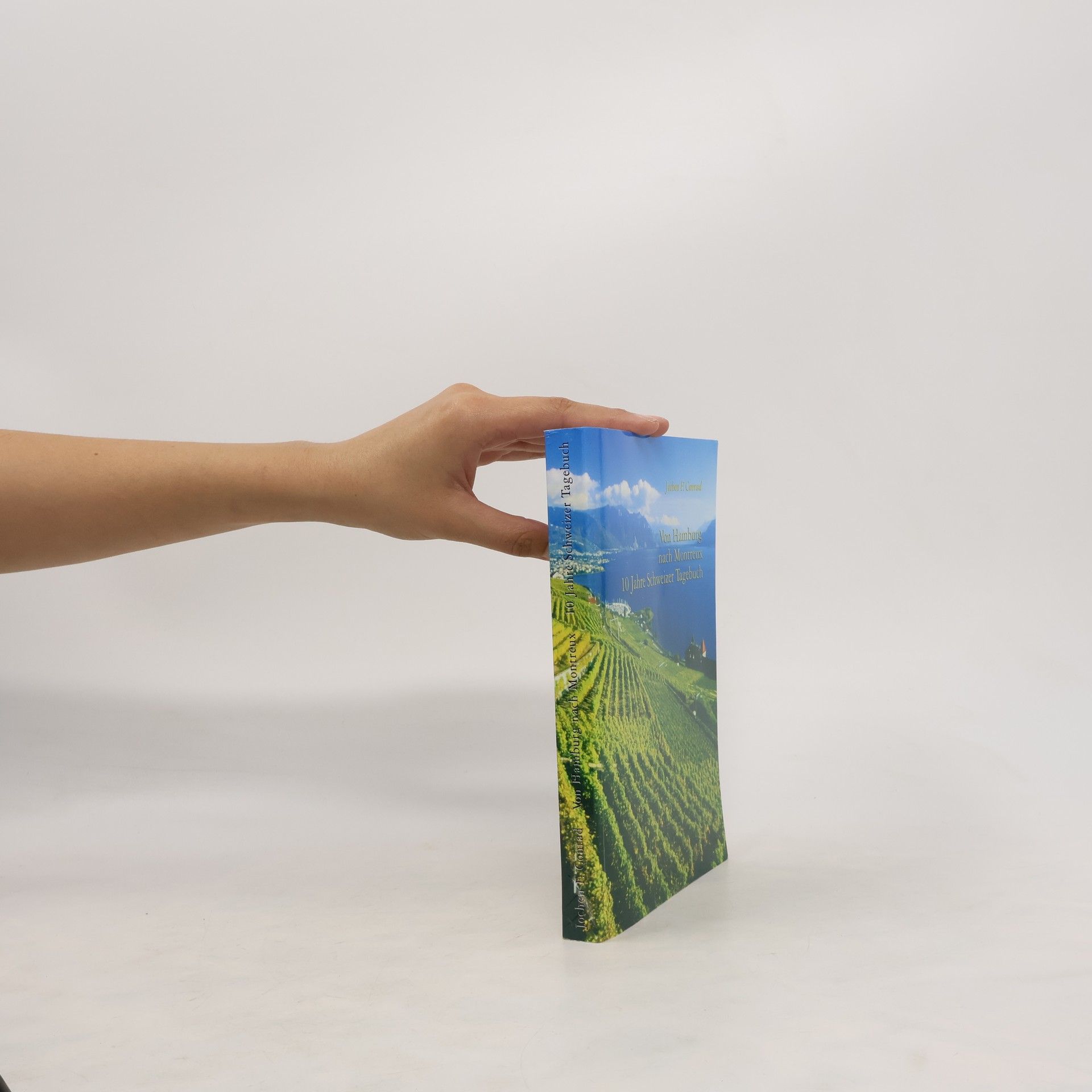 Jochen F. Conrad Von Hamburg nach Montreux 10 Jahre Schweizer Tagebuch