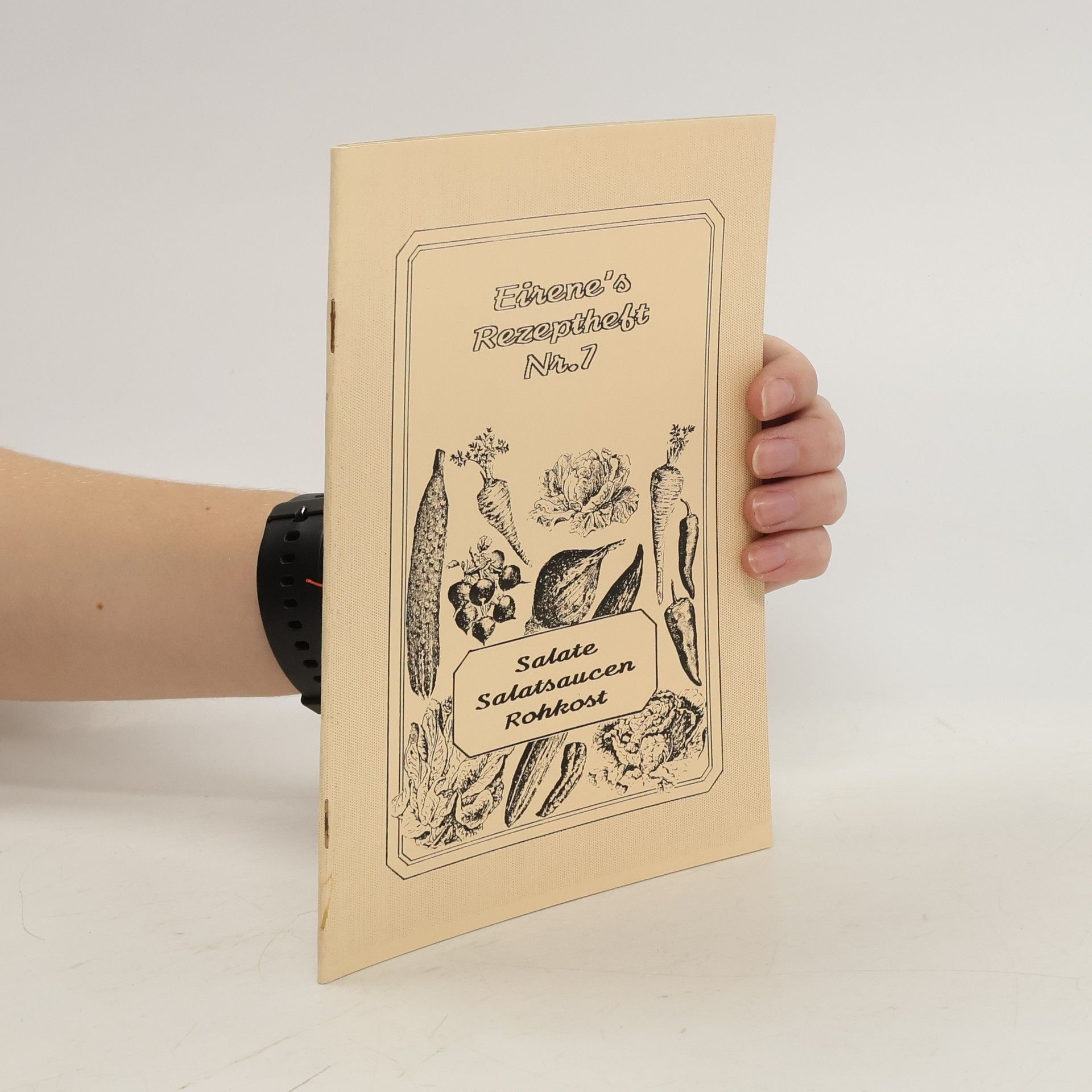 Eirene's Rezeptheft Nr. 7. Salate, Salatsaucen, Rohkost