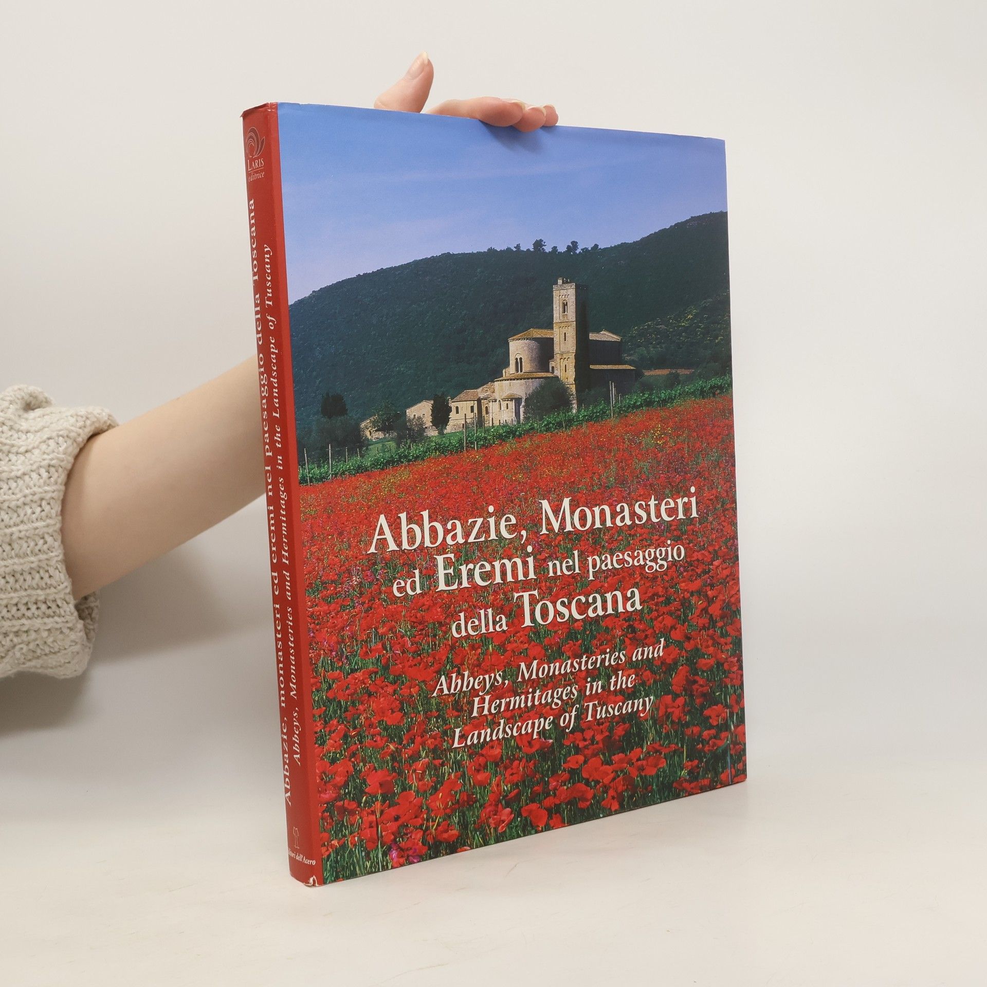 Aldo Favini Abbazie, monasteri ed eremi nel paesaggio della Toscana. Ediz. italiana e inglese