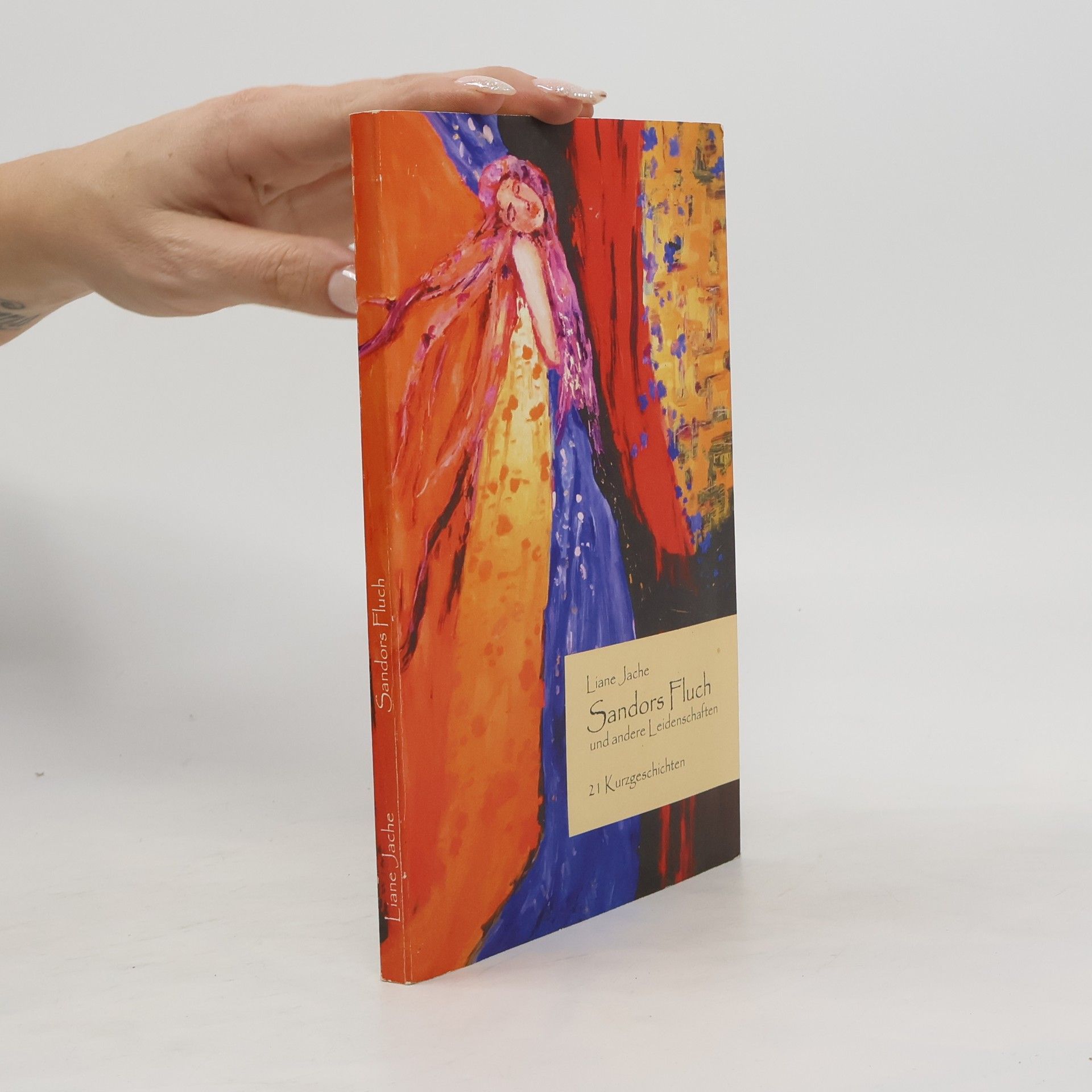 Liane Jache Sandors Fluch und andere Leidenschaften