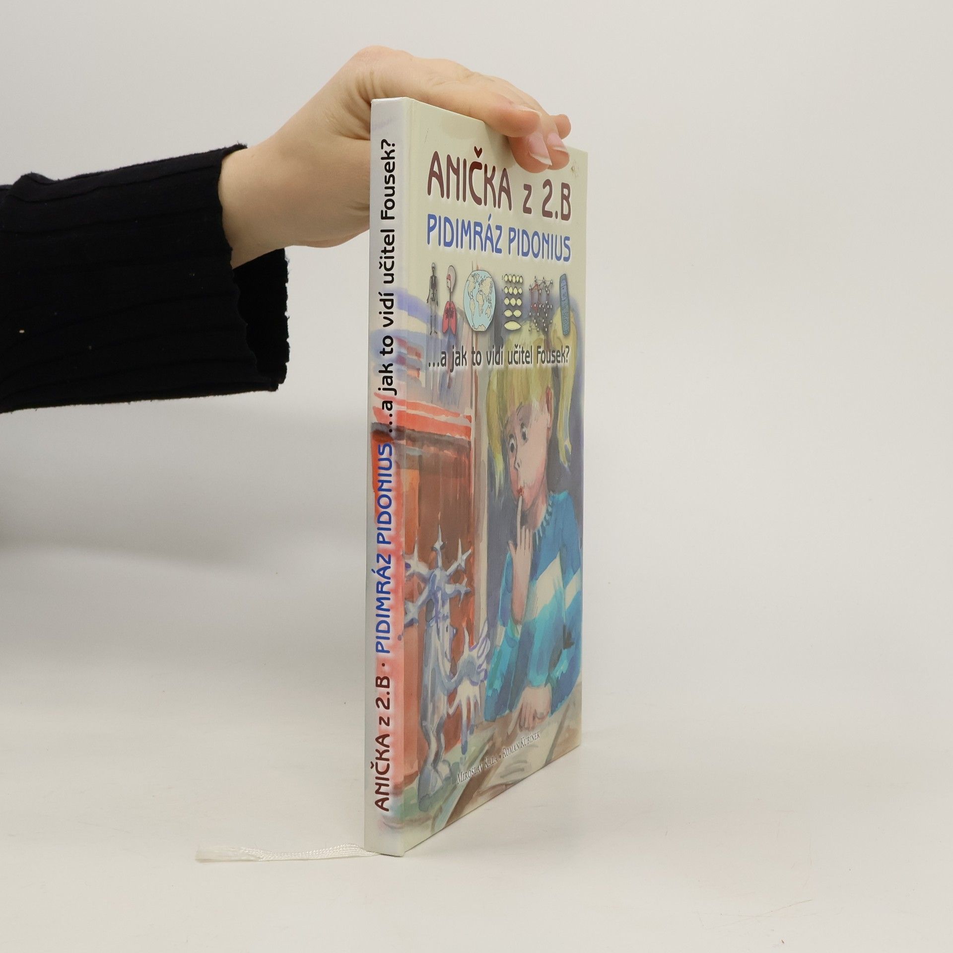 Miroslav Kala Anička z 2. B. Pidimráz Pidonius. A jak to vidí učitel Fousek?