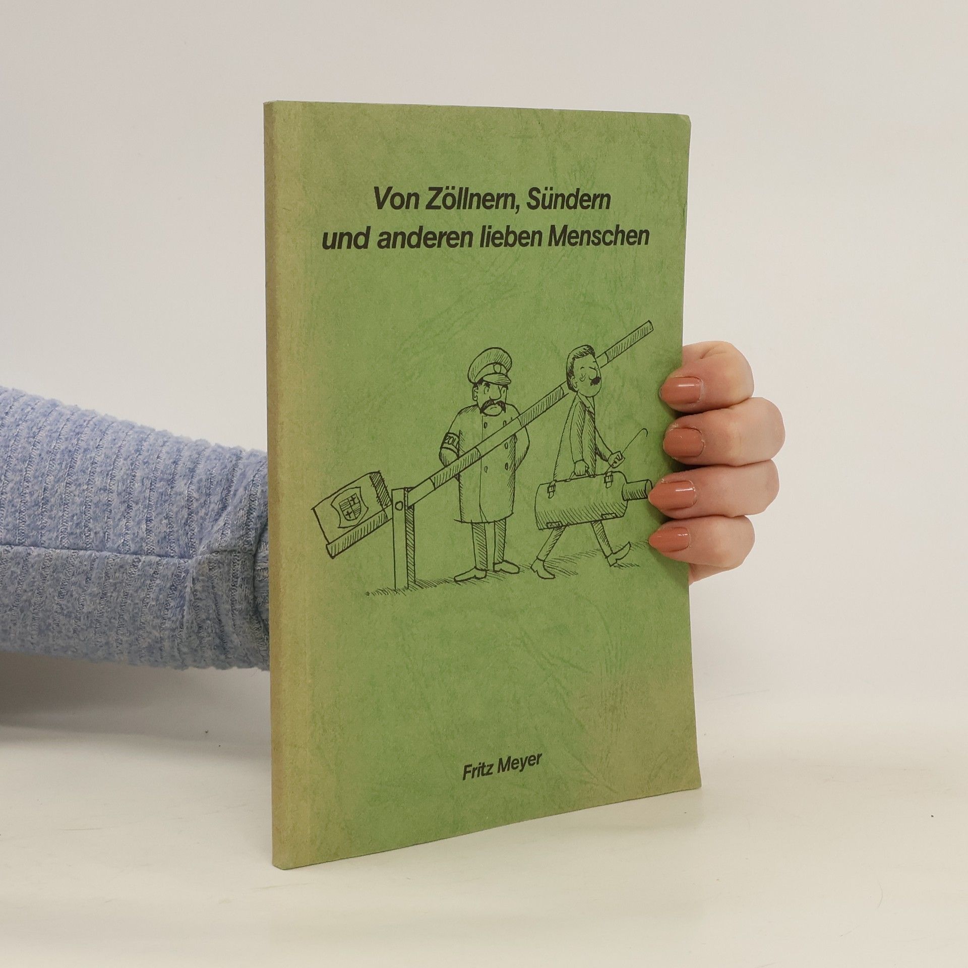 Fritz Meyer Von Zöllnern, Sündern und anderen lieben Menschen