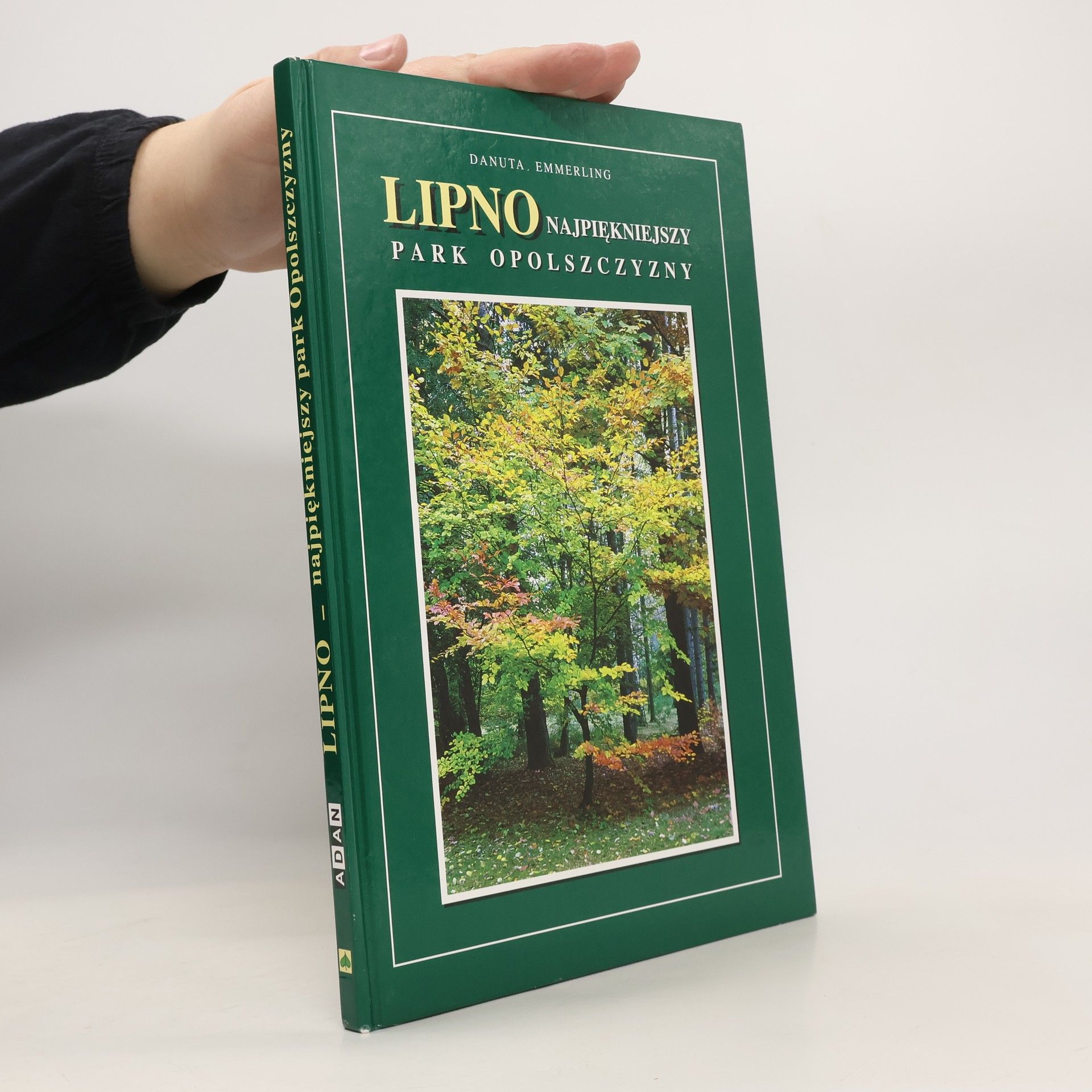 Danuta Emmerling Lipno - najpie̜kniejszy park Opolszczyzny