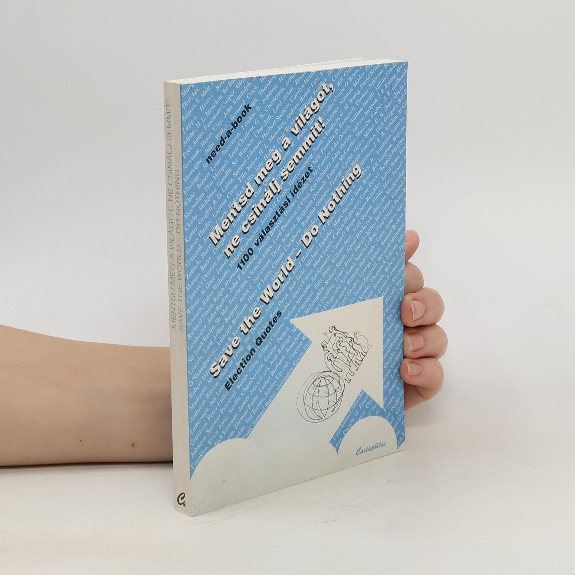 AA.VV. Mentsd meg a világot, ne csinálj semmit! 100 választási idézet = Save the World. Do Nothing. Election Quotes