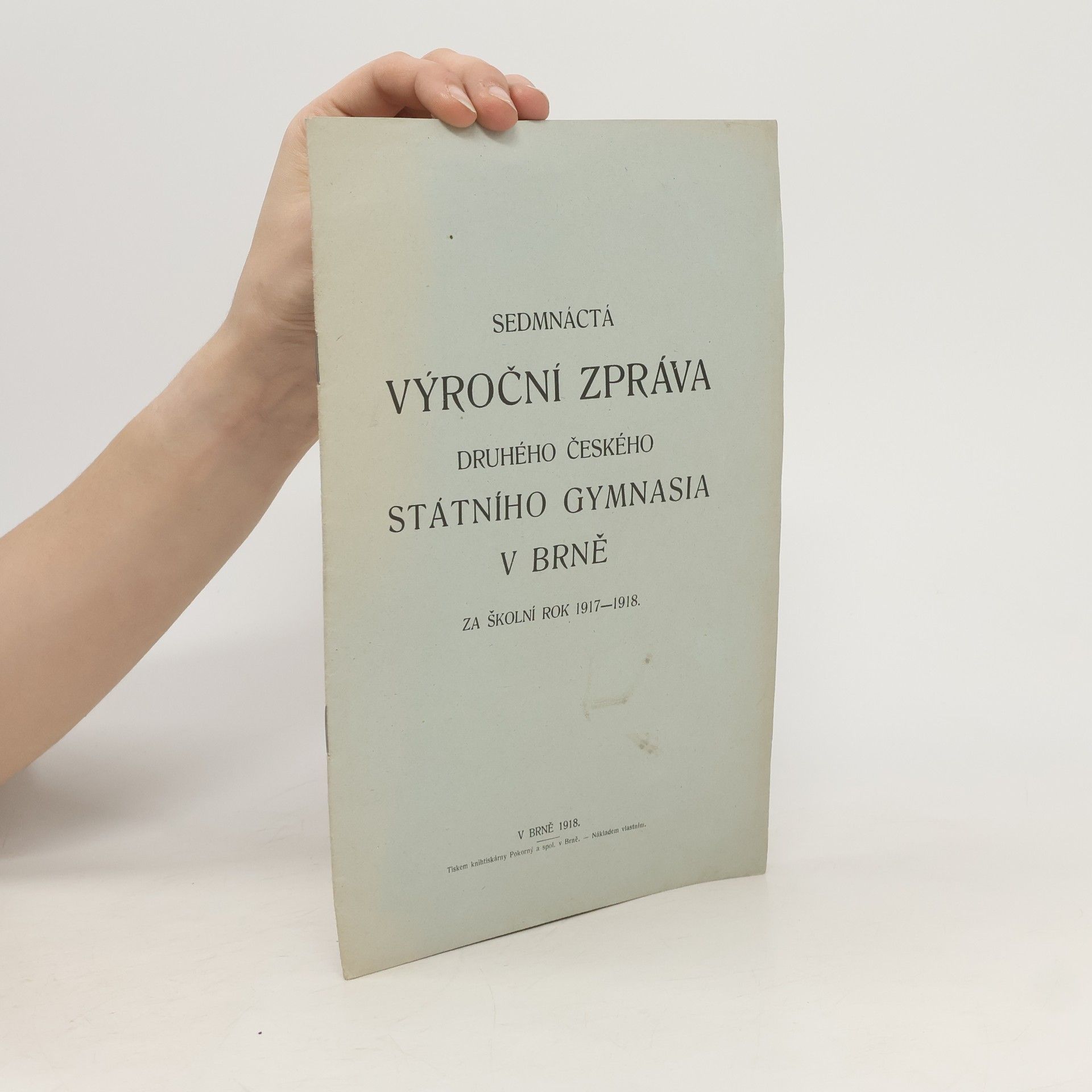 Autorenkollektiv Sedmnáctá výroční zpráva druhého českého státního gymnasia v Brně za školní rok 1917-1918