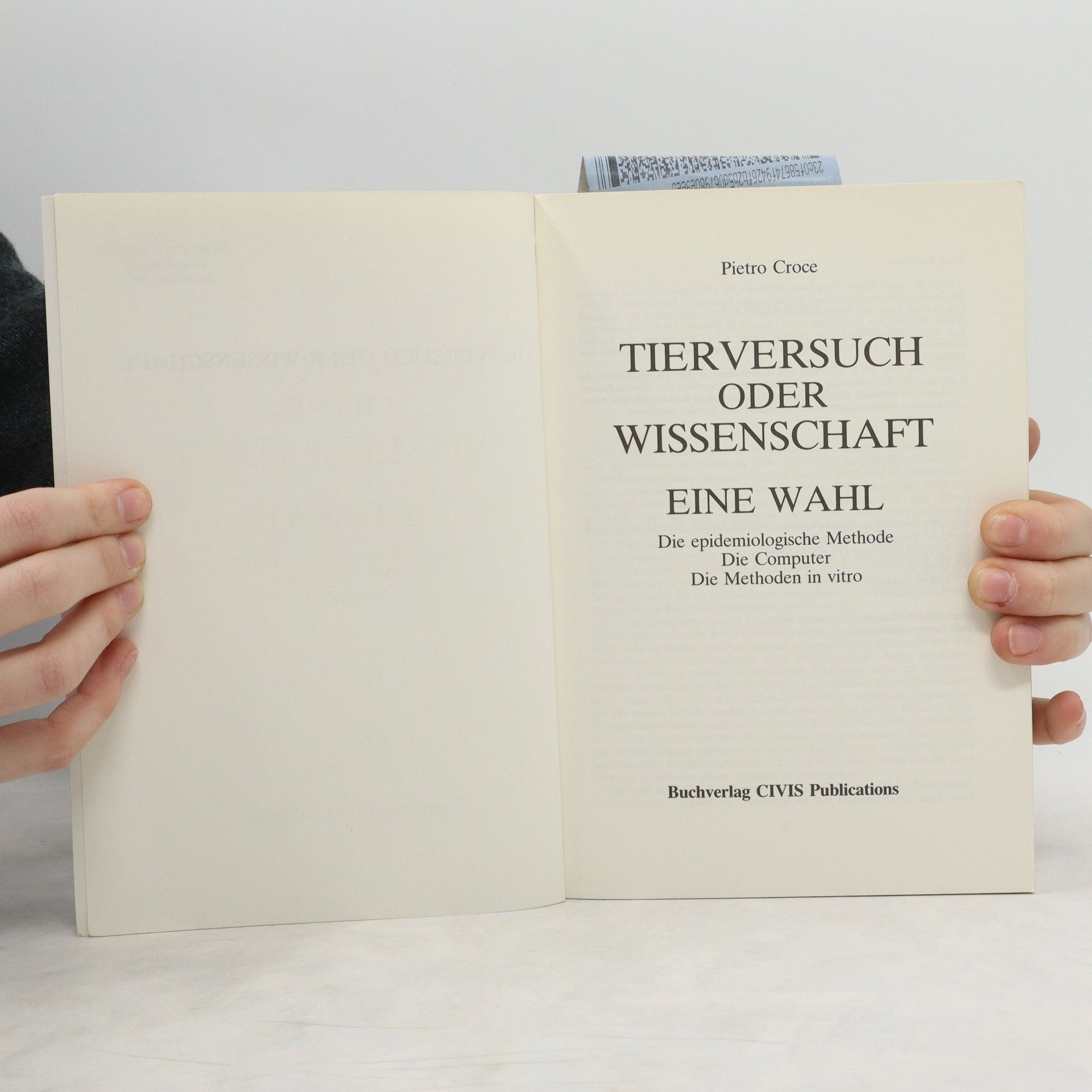 Pietro Croce Tierversuch oder Wissenschaft : eine Wahl : die epidemiologische Methode, die Computer, die Methoden in vitro