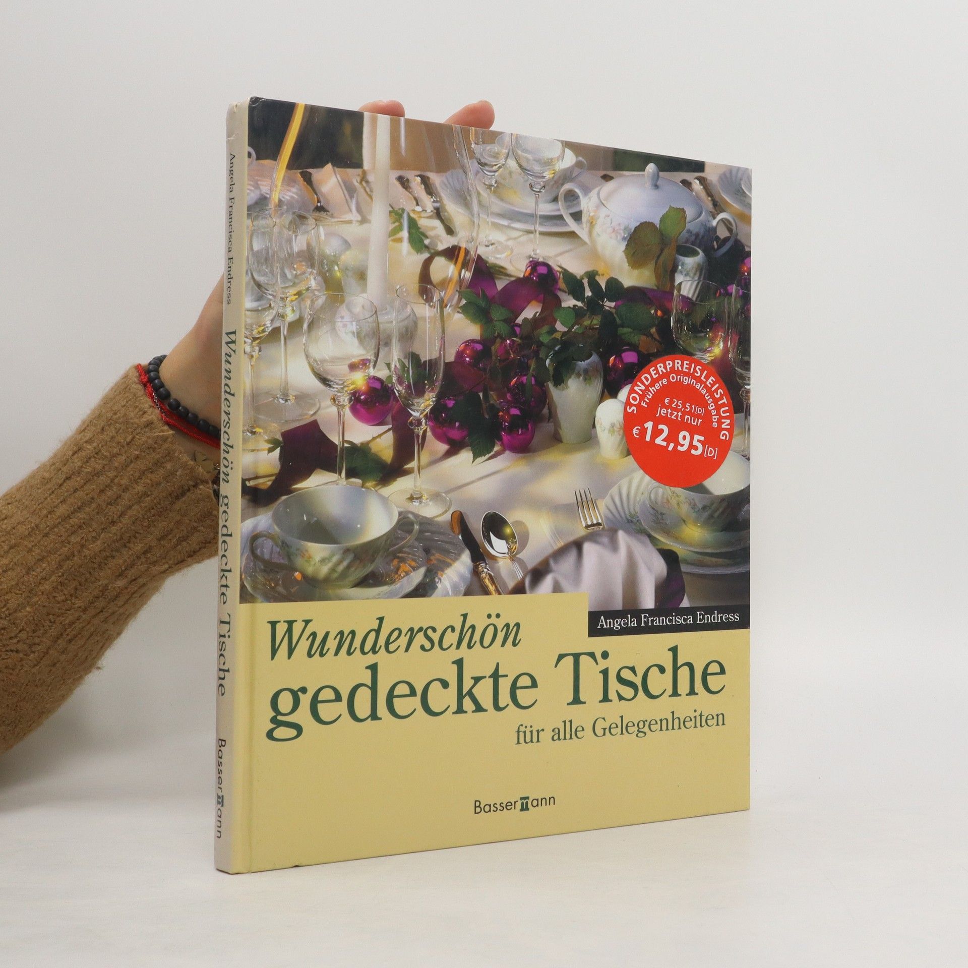 Angela Francisca Endress Wunderschön gedeckte Tische für alle Gelegenheiten