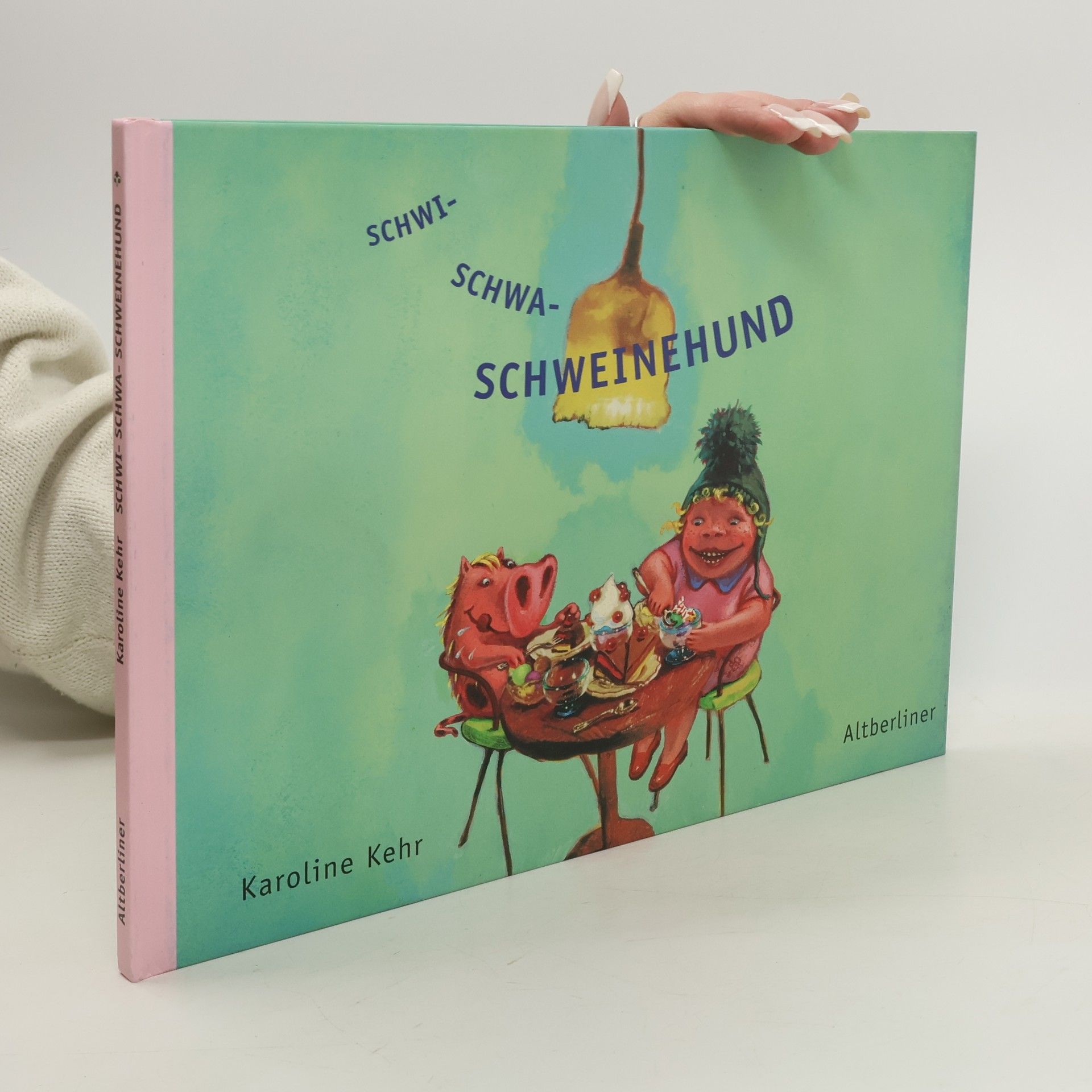 Karoline Kehr Schwi-Schwa-Schweinehund