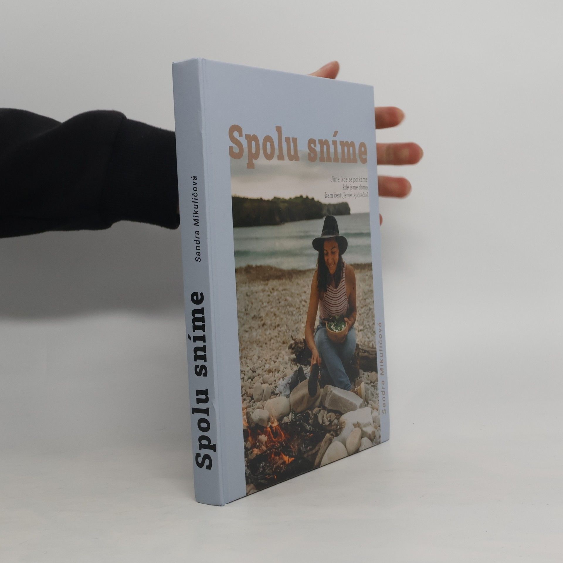 Sandra Mikuličová Spolu sníme : jíme, kde se potkáme, kde jsme doma, kam cestujeme, společně...