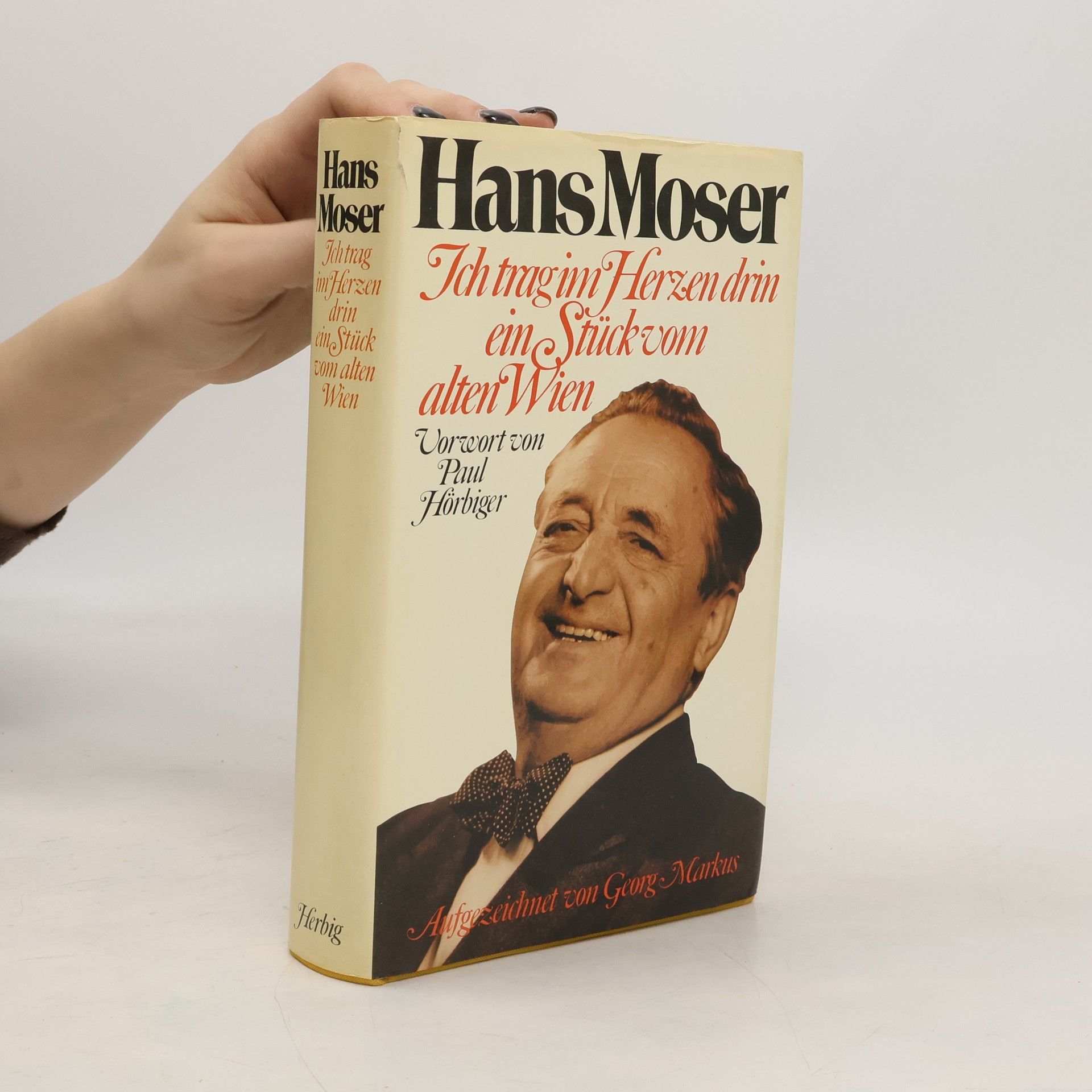 Georg Markus Hans Moser, ich trag im Herzen drin ein Stück vom alten Wien