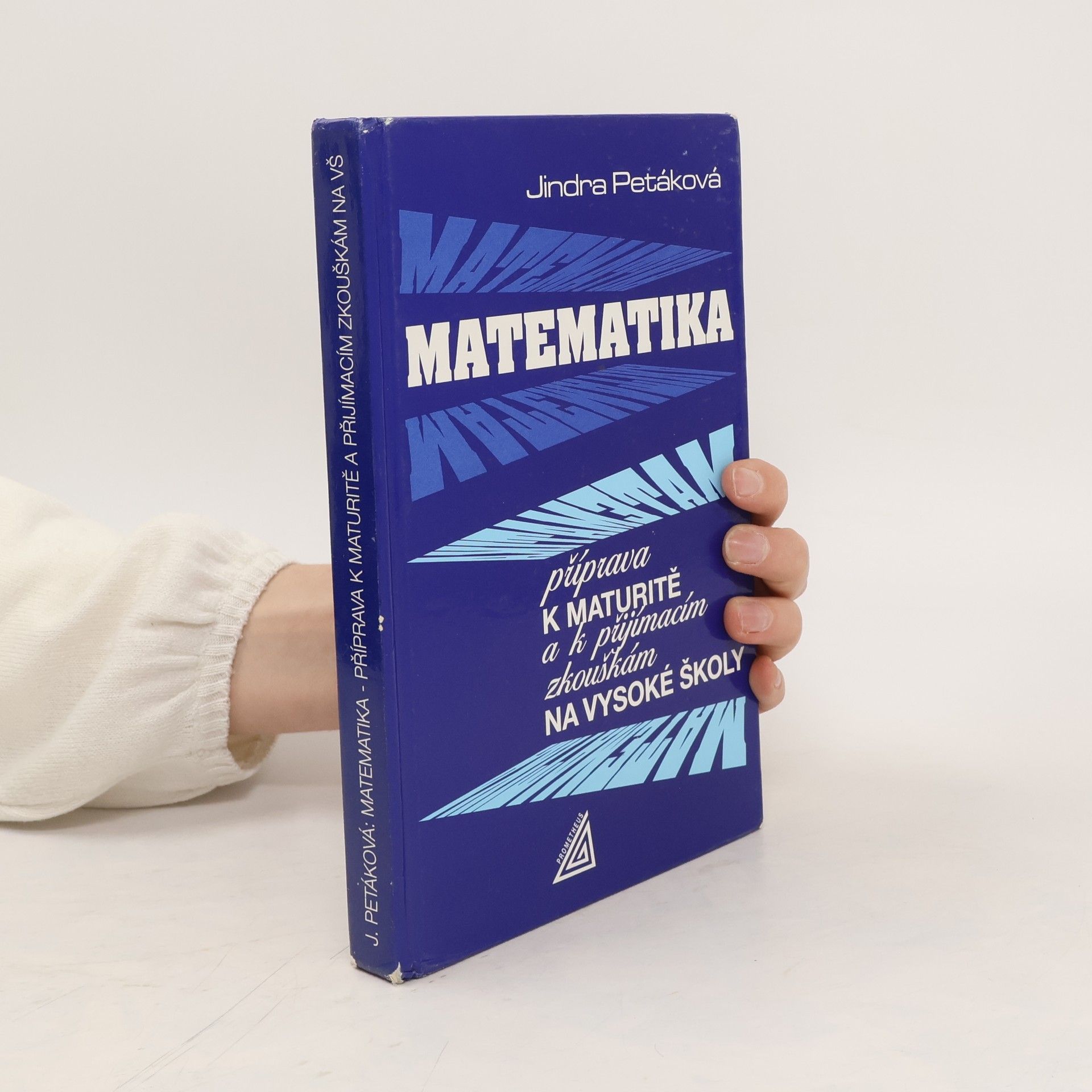 Petáková Jindra Matematika. Příprava k maturitě a přijímacím zkouškám na vysoké školy