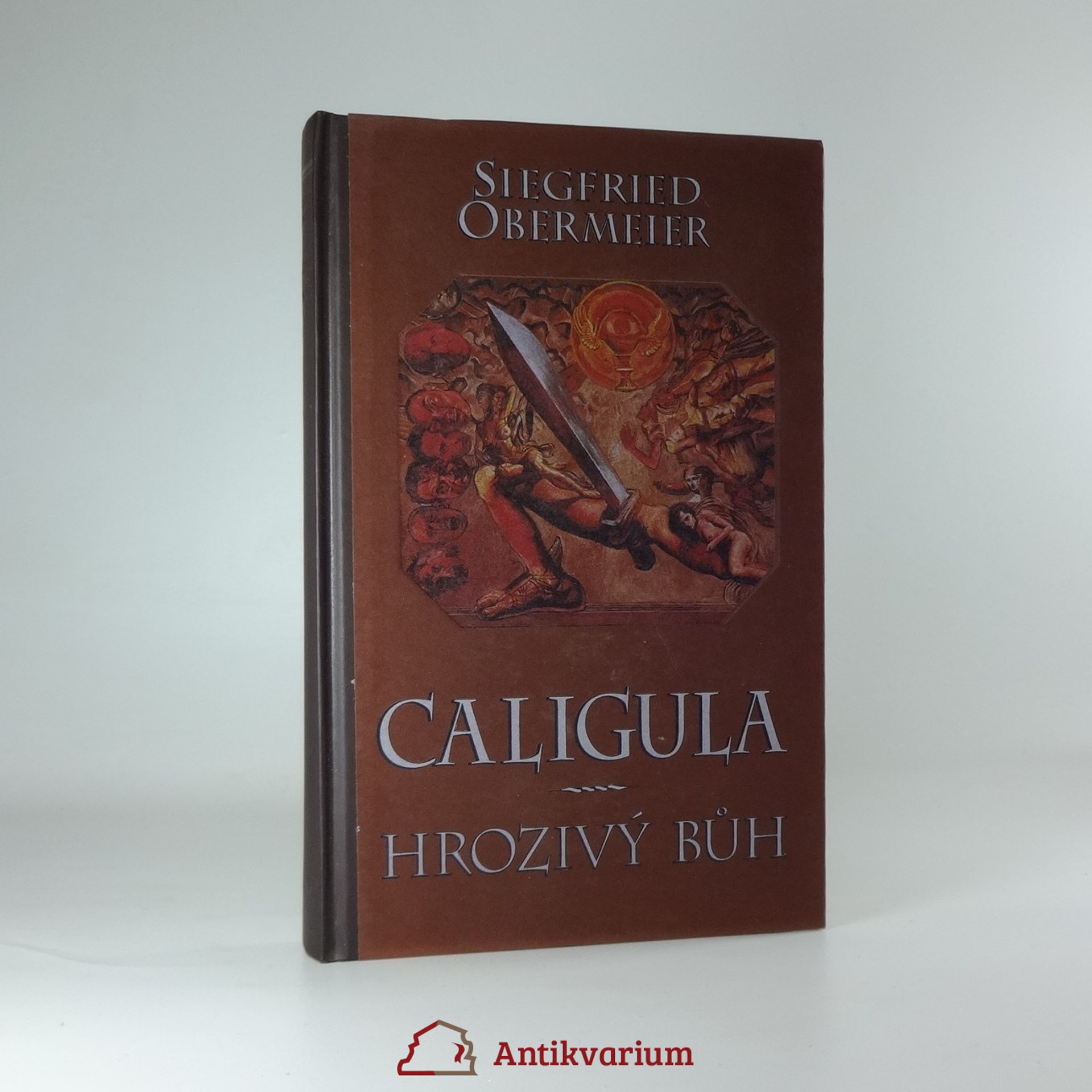 Siegfried Obermeier Caligula. Hrozivý bůh.