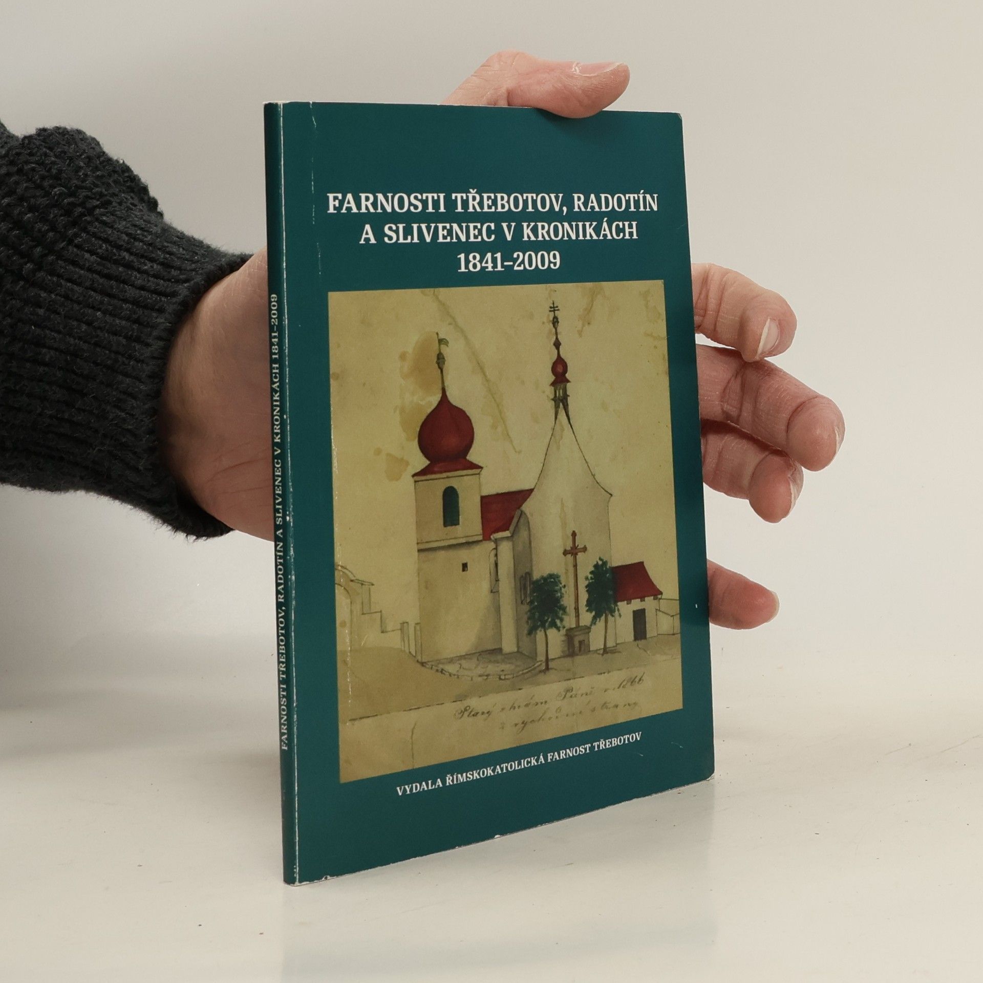 Kolektív autorov Farnosti Třebotov, Radotín a Slivenec v kronikách 1841-2009