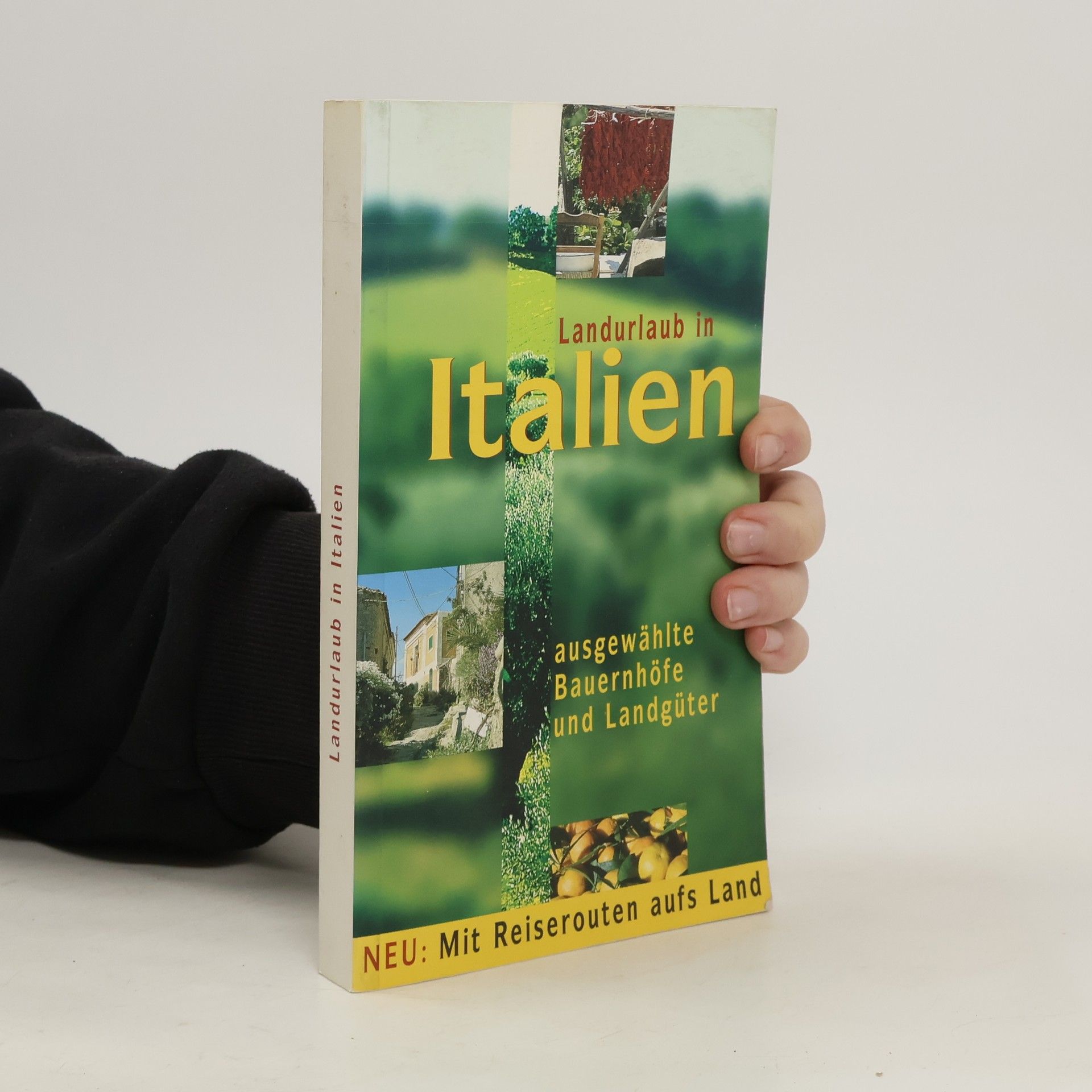 kolektiv Landurlaub in Italien. Ausgewählte Bauernhöfe und Landgüter