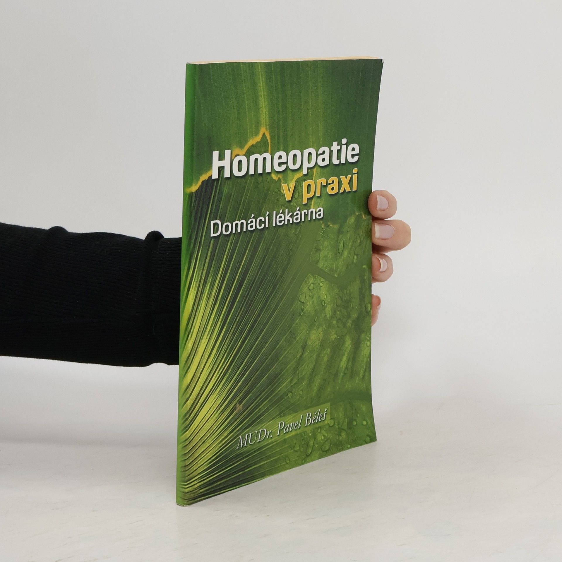 Pavel Běleš Homeopatie v praxi. Domácí lékárna