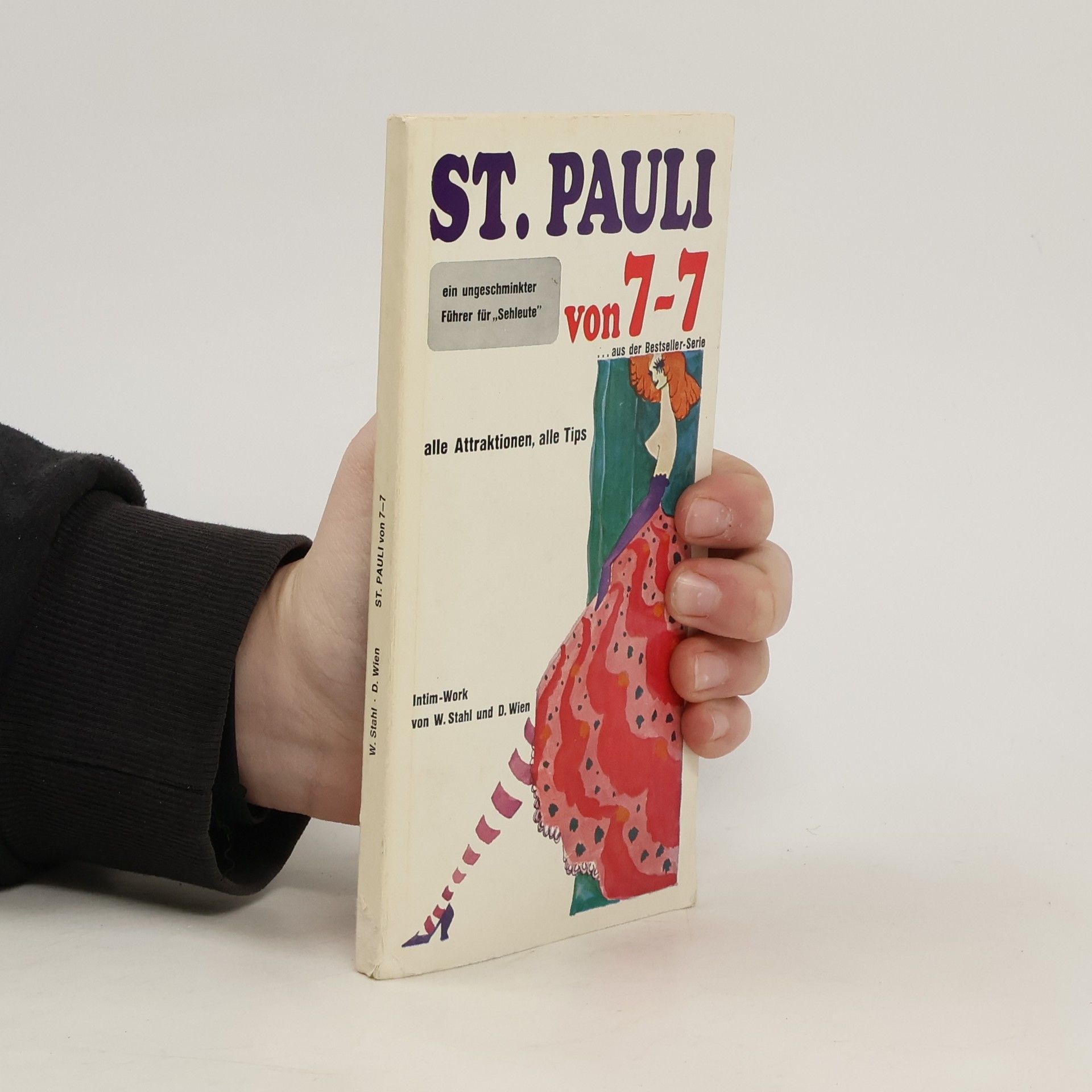 W. Stahl St. Pauli von 7-7. Ein ungeschminkter Führer für „Sehleute“. Alle Attraktionen, alle Tips