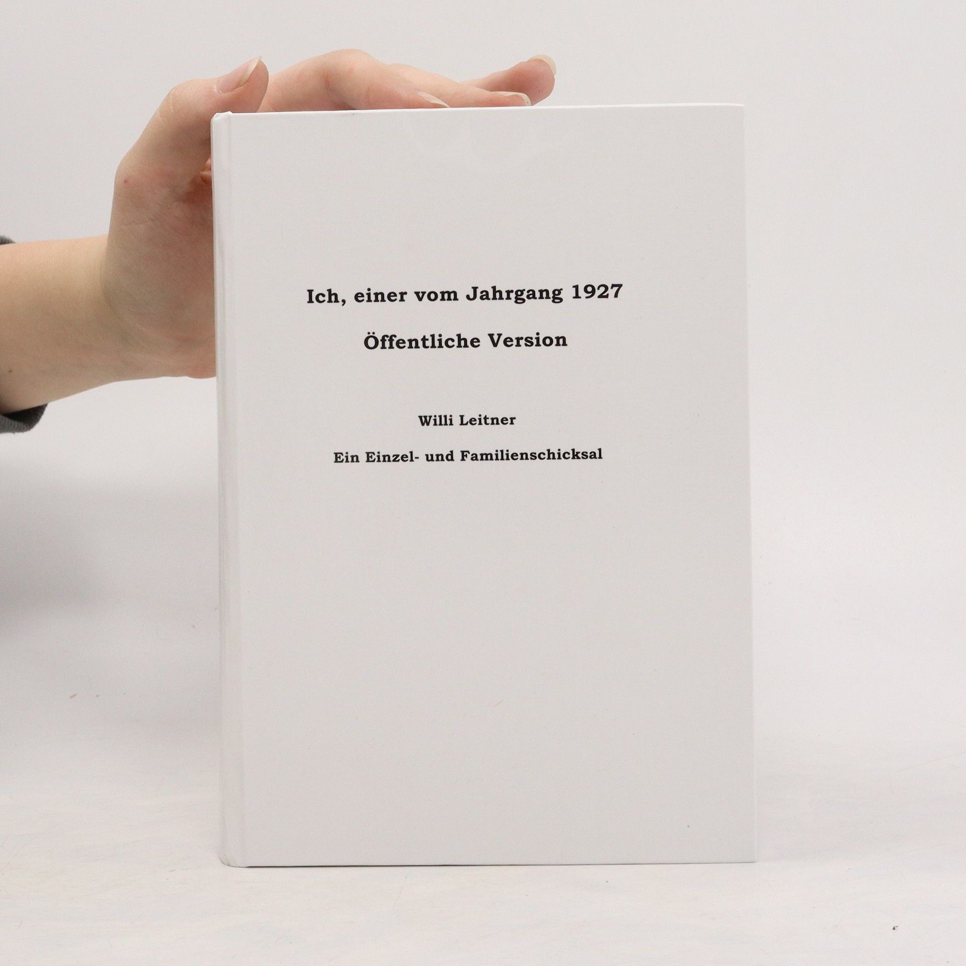 Willi Leitner Ich einer vom Jahrgang 1927. Öffentliche Version