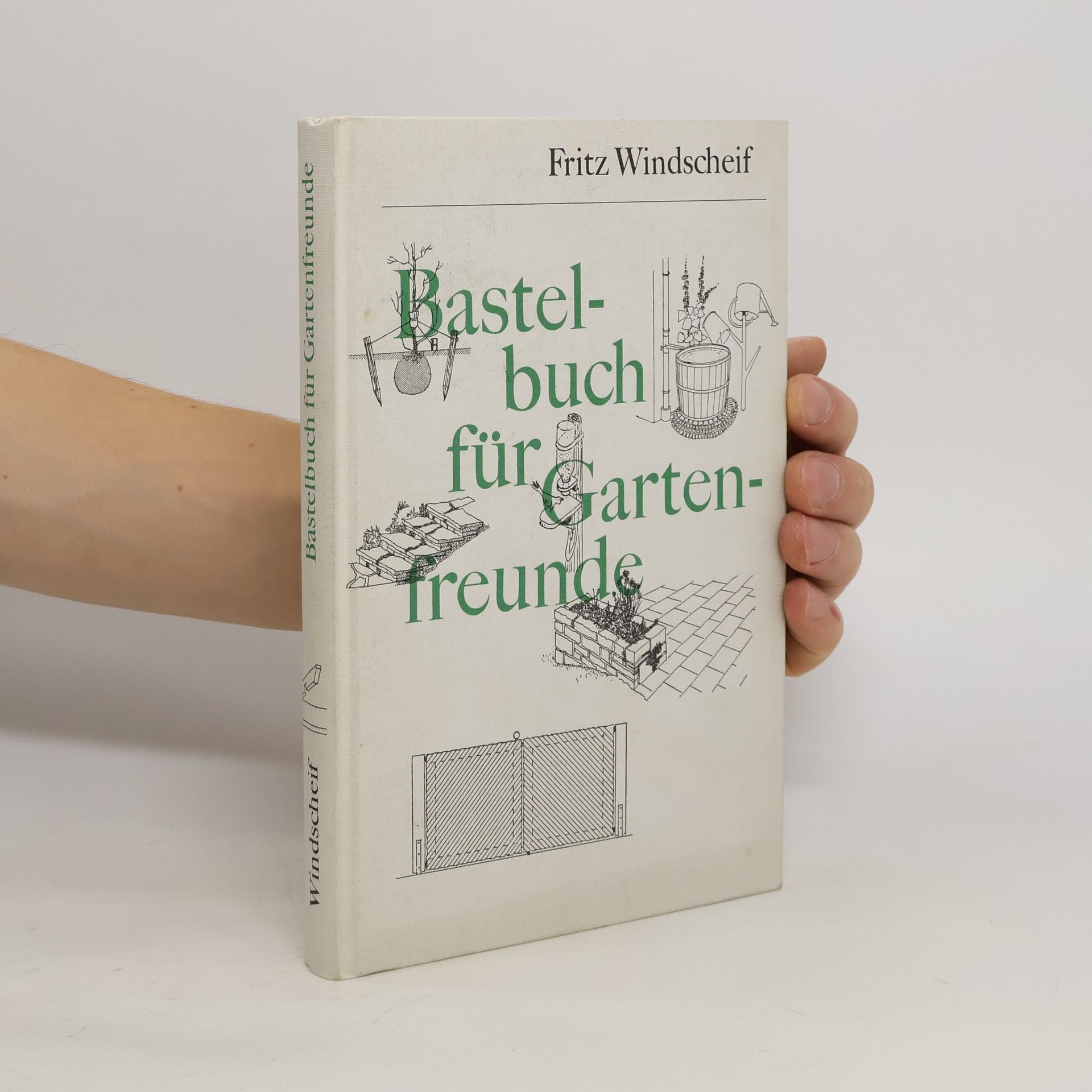 Fritz Windscheif Bastelbuch für Gartenfreunde