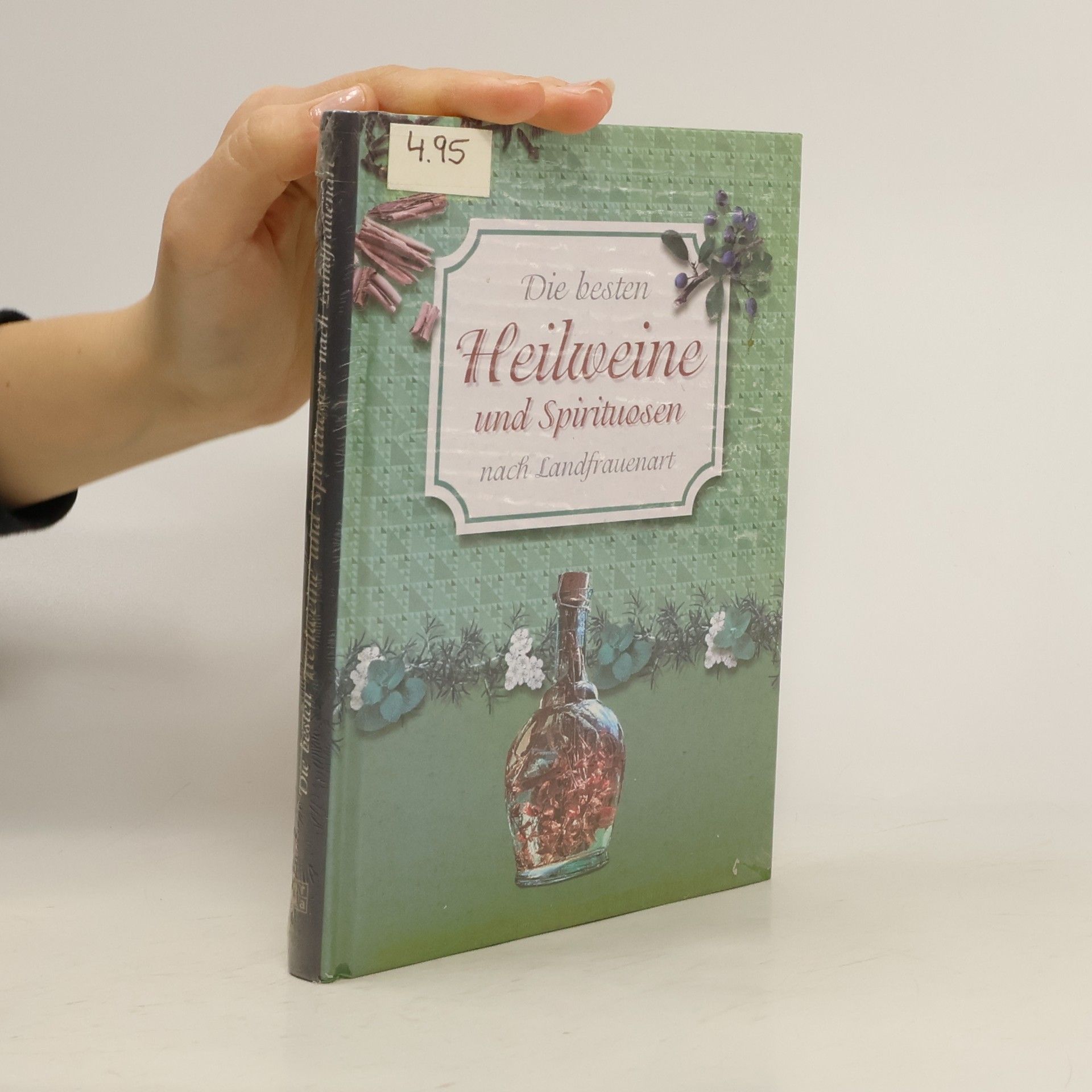 Collectif d'auteurs Die besten Heilweineund Spirituosen nach Landfrauenart