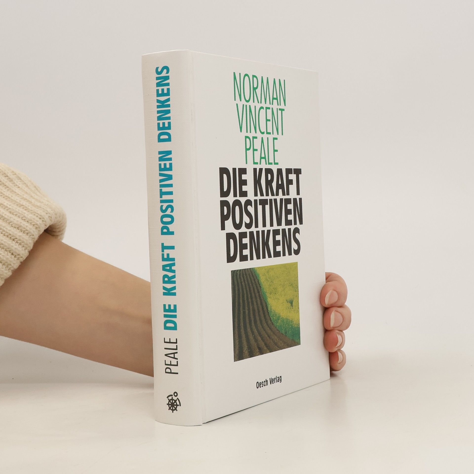 Norman Vincent Peale Die Kraft positiven Denkens